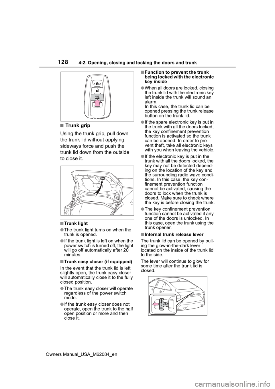 TOYOTA MIRAI 2022 Owners Manual 1284-2. Opening, closing and locking the doors and trunk
Owners Manual_USA_M62084_en
■Trunk grip
Using the trunk grip, pull down
the trunk lid without applying
sideways force and push the
trunk l TOYOTA MIRAI 2022 Owners Manual 1284-2. Opening, closing and locking the doors and trunk
Owners Manual_USA_M62084_en
■Trunk grip
Using the trunk grip, pull down
the trunk lid without applying
sideways force and push the
trunk l