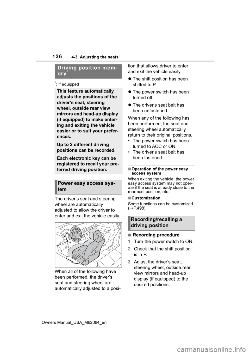 TOYOTA MIRAI 2022 Owners Manual 1364-3. Adjusting the seats
Owners Manual_USA_M62084_en
*: If equipped
The driver’s seat and steering
wheel are automatically
adjusted to allow the driver to
enter and exit the vehicle easily.
Wh TOYOTA MIRAI 2022 Owners Manual 1364-3. Adjusting the seats
Owners Manual_USA_M62084_en
*: If equipped
The driver’s seat and steering
wheel are automatically
adjusted to allow the driver to
enter and exit the vehicle easily.
Wh
