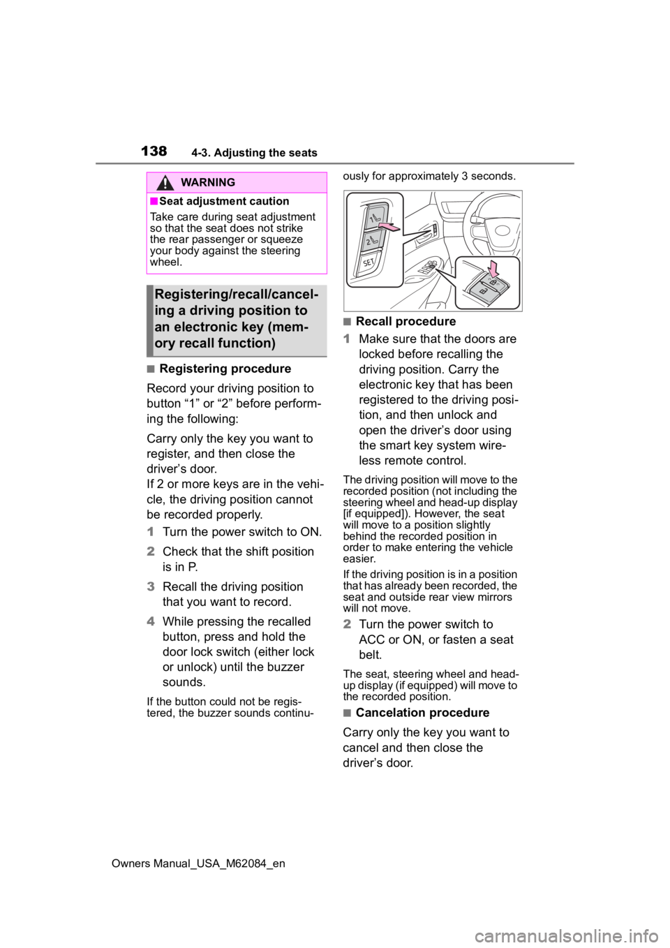 TOYOTA MIRAI 2022 Owners Manual 1384-3. Adjusting the seats
Owners Manual_USA_M62084_en
■Registering procedure
Record your driving position to
button “1” or “2” before perform-
ing the following:
Carry only the key you wa TOYOTA MIRAI 2022 Owners Manual 1384-3. Adjusting the seats
Owners Manual_USA_M62084_en
■Registering procedure
Record your driving position to
button “1” or “2” before perform-
ing the following:
Carry only the key you wa