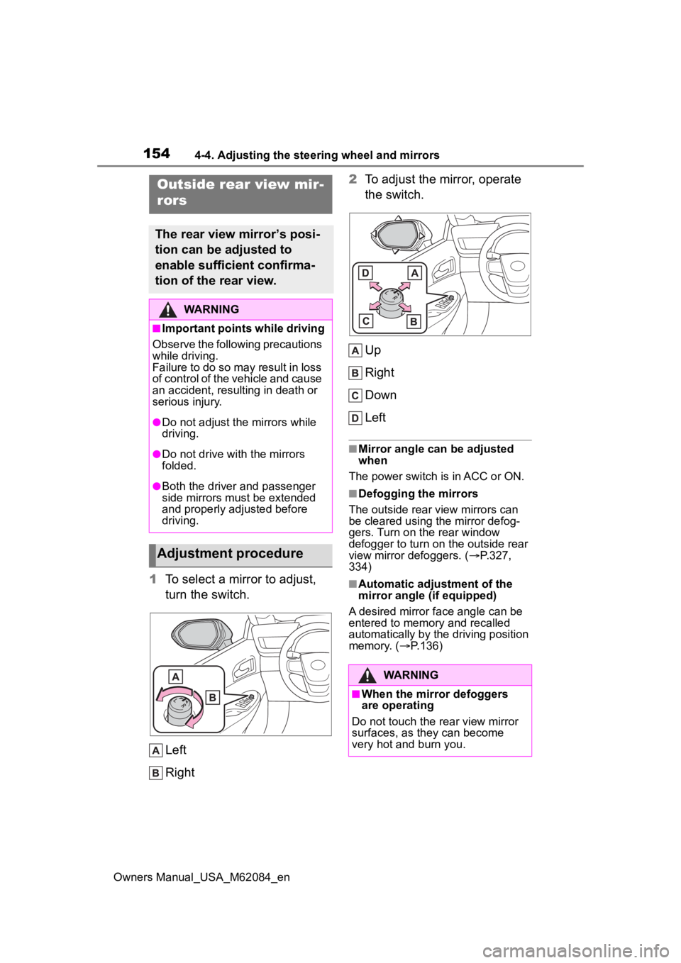 TOYOTA MIRAI 2022 Owners Manual 1544-4. Adjusting the steering wheel and mirrors
Owners Manual_USA_M62084_en
1To select a mirror to adjust,
turn the switch.
Left
Right 2
To adjust the mirror, operate
the switch.
Up
Right
Down
Left TOYOTA MIRAI 2022 Owners Manual 1544-4. Adjusting the steering wheel and mirrors
Owners Manual_USA_M62084_en
1To select a mirror to adjust,
turn the switch.
Left
Right 2
To adjust the mirror, operate
the switch.
Up
Right
Down
Left