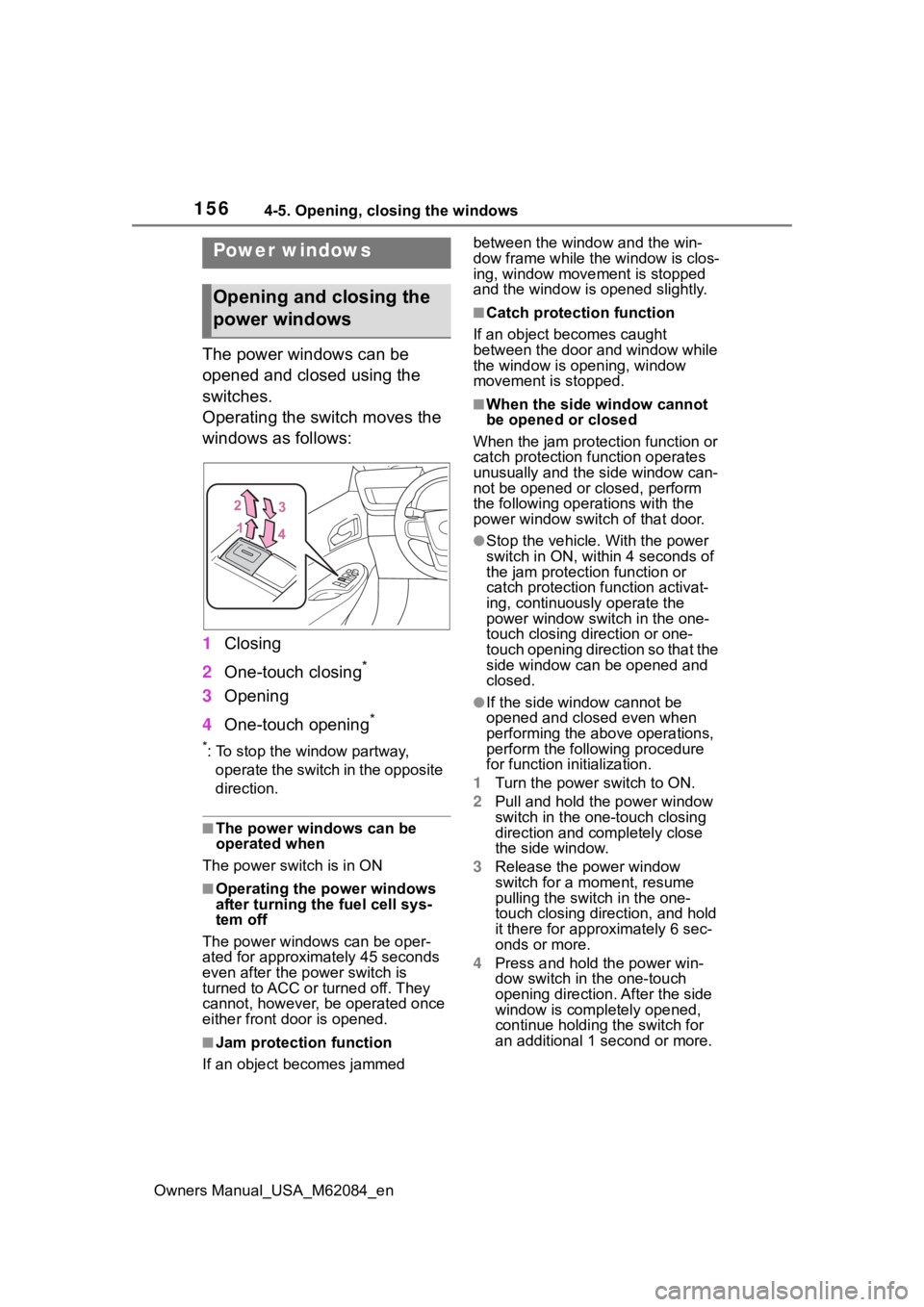 TOYOTA MIRAI 2022 Owners Manual 1564-5. Opening, closing the windows
Owners Manual_USA_M62084_en
4-5.Opening, closing the windows
The power windows can be
opened and closed using the
switches.
Operating the switch moves the
windo TOYOTA MIRAI 2022 Owners Manual 1564-5. Opening, closing the windows
Owners Manual_USA_M62084_en
4-5.Opening, closing the windows
The power windows can be
opened and closed using the
switches.
Operating the switch moves the
windo