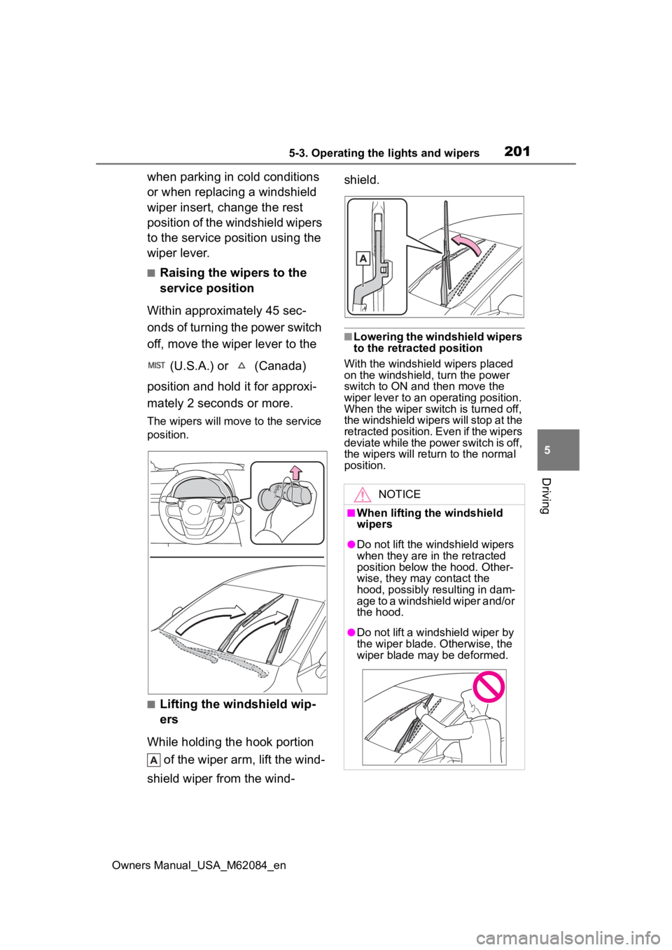 TOYOTA MIRAI 2022 Owners Manual 2015-3. Operating the lights and wipers
Owners Manual_USA_M62084_en
5
Driving
when parking in cold conditions
or when replacing a windshield
wiper insert, change the rest
position of the windshield TOYOTA MIRAI 2022 Owners Manual 2015-3. Operating the lights and wipers
Owners Manual_USA_M62084_en
5
Driving
when parking in cold conditions
or when replacing a windshield
wiper insert, change the rest
position of the windshield