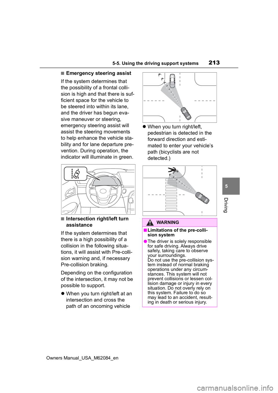 TOYOTA MIRAI 2022 Owners Manual 2135-5. Using the driving support systems
Owners Manual_USA_M62084_en
5
Driving
■Emergency steering assist
If the system determines that
the possibility of a frontal colli-
sion is high and that th TOYOTA MIRAI 2022 Owners Manual 2135-5. Using the driving support systems
Owners Manual_USA_M62084_en
5
Driving
■Emergency steering assist
If the system determines that
the possibility of a frontal colli-
sion is high and that th