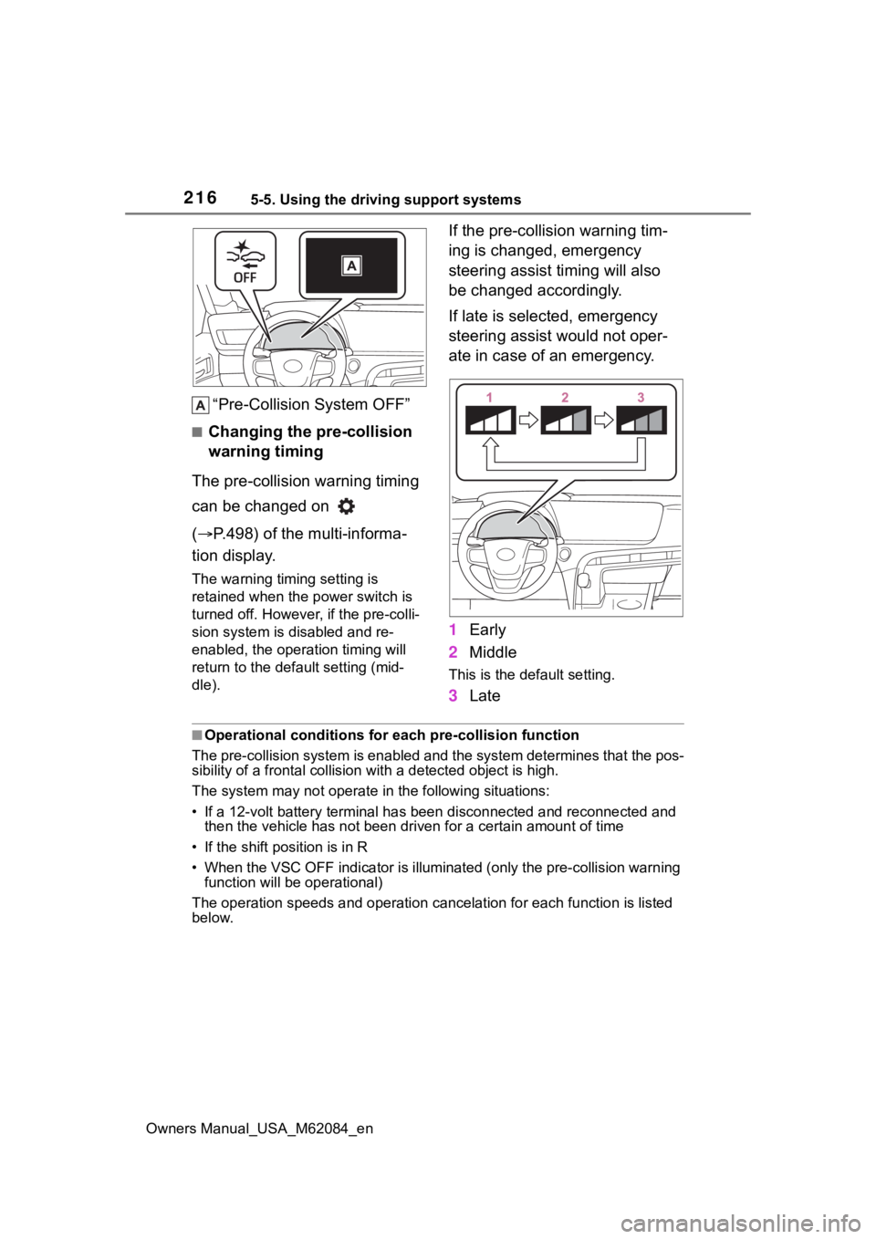 TOYOTA MIRAI 2022 Owners Manual 2165-5. Using the driving support systems
Owners Manual_USA_M62084_en
“Pre-Collision System OFF”
■Changing the pre-collision
warning timing
The pre-collision warning timing
can be changed on TOYOTA MIRAI 2022 Owners Manual 2165-5. Using the driving support systems
Owners Manual_USA_M62084_en
“Pre-Collision System OFF”
■Changing the pre-collision
warning timing
The pre-collision warning timing
can be changed on