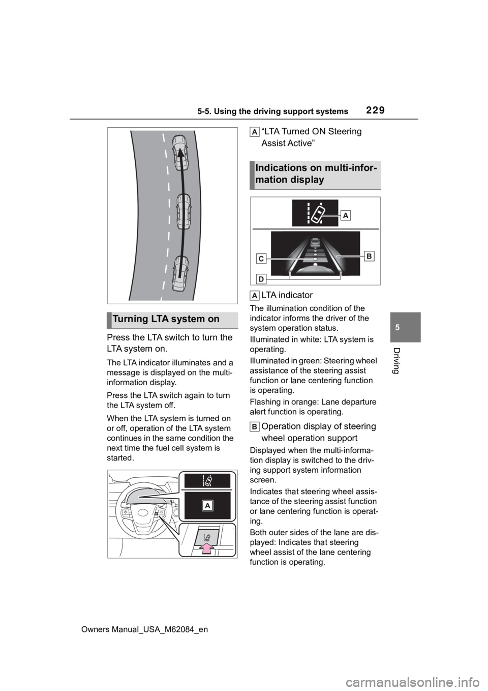 TOYOTA MIRAI 2022 Owners Manual 2295-5. Using the driving support systems
Owners Manual_USA_M62084_en
5
DrivingPress the LTA switch to turn the
LTA system on.
The LTA indicator illuminates and a
message is displaye d on the multi- TOYOTA MIRAI 2022 Owners Manual 2295-5. Using the driving support systems
Owners Manual_USA_M62084_en
5
DrivingPress the LTA switch to turn the
LTA system on.
The LTA indicator illuminates and a
message is displaye d on the multi-