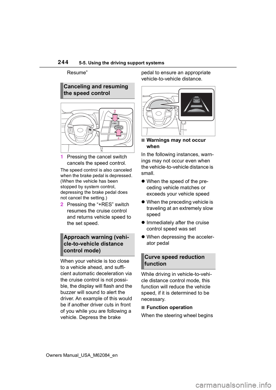 TOYOTA MIRAI 2022 Owners Manual 2445-5. Using the driving support systems
Owners Manual_USA_M62084_en
Resume”
1 Pressing the cancel switch
cancels the speed control.
The speed control is also canceled
when the brake pedal is dep TOYOTA MIRAI 2022 Owners Manual 2445-5. Using the driving support systems
Owners Manual_USA_M62084_en
Resume”
1 Pressing the cancel switch
cancels the speed control.
The speed control is also canceled
when the brake pedal is dep