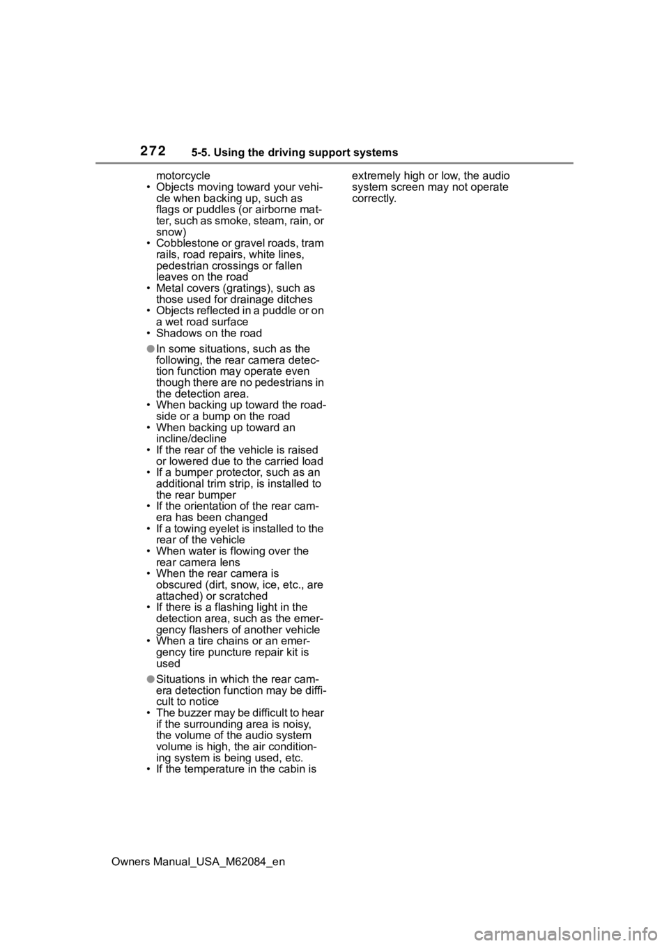 TOYOTA MIRAI 2022 Owners Manual 2725-5. Using the driving support systems
Owners Manual_USA_M62084_enmotorcycle
• Objects moving toward your vehi- cle when backing up, such as
flags or puddles (or airborne mat-
ter, such as smoke TOYOTA MIRAI 2022 Owners Manual 2725-5. Using the driving support systems
Owners Manual_USA_M62084_enmotorcycle
• Objects moving toward your vehi- cle when backing up, such as
flags or puddles (or airborne mat-
ter, such as smoke