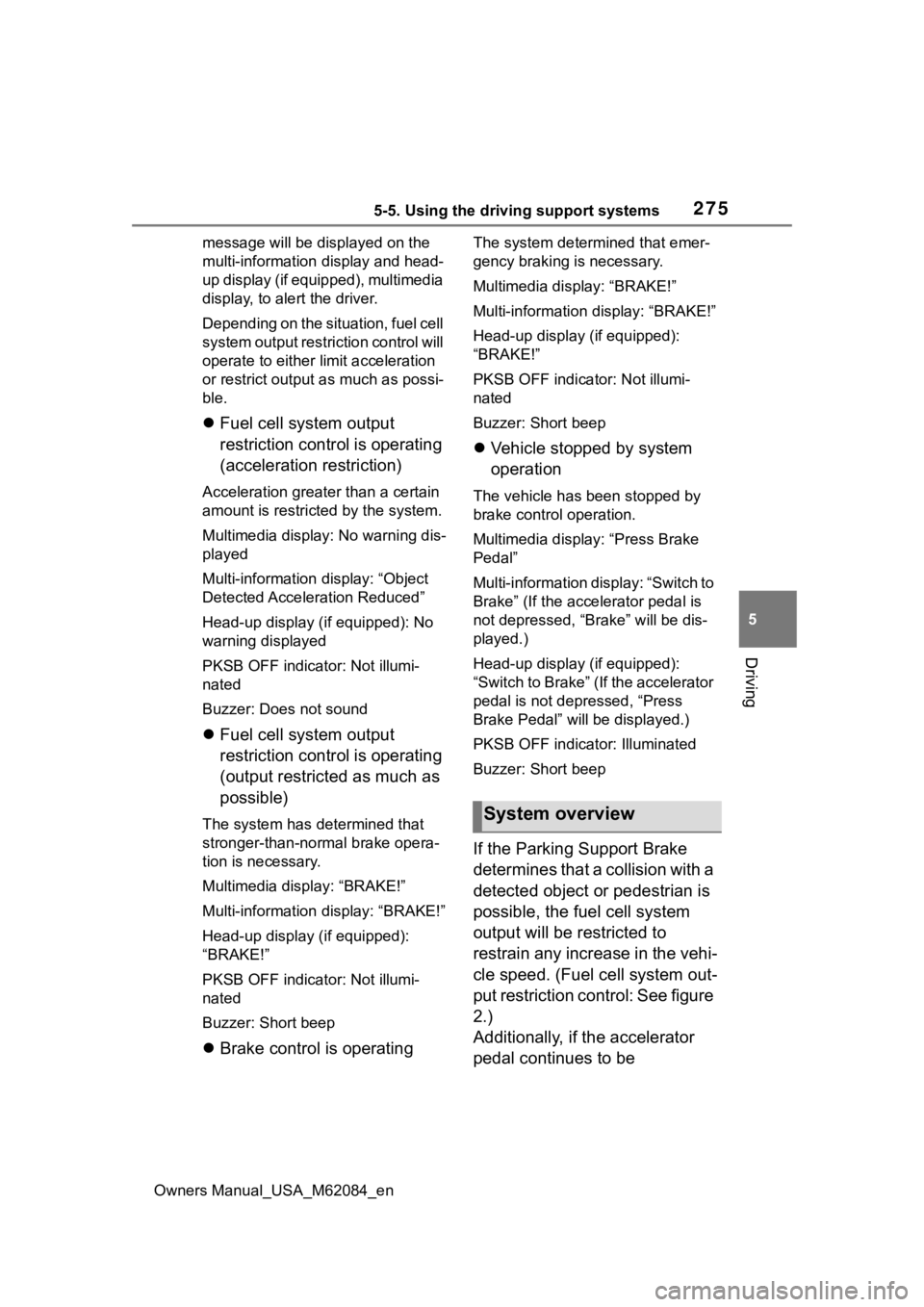 TOYOTA MIRAI 2022 Owners Manual 2755-5. Using the driving support systems
Owners Manual_USA_M62084_en
5
Driving
message will be dis played on the
multi-information display and head-
up display (if equipped), multimedia
display, t TOYOTA MIRAI 2022 Owners Manual 2755-5. Using the driving support systems
Owners Manual_USA_M62084_en
5
Driving
message will be dis played on the
multi-information display and head-
up display (if equipped), multimedia
display, t