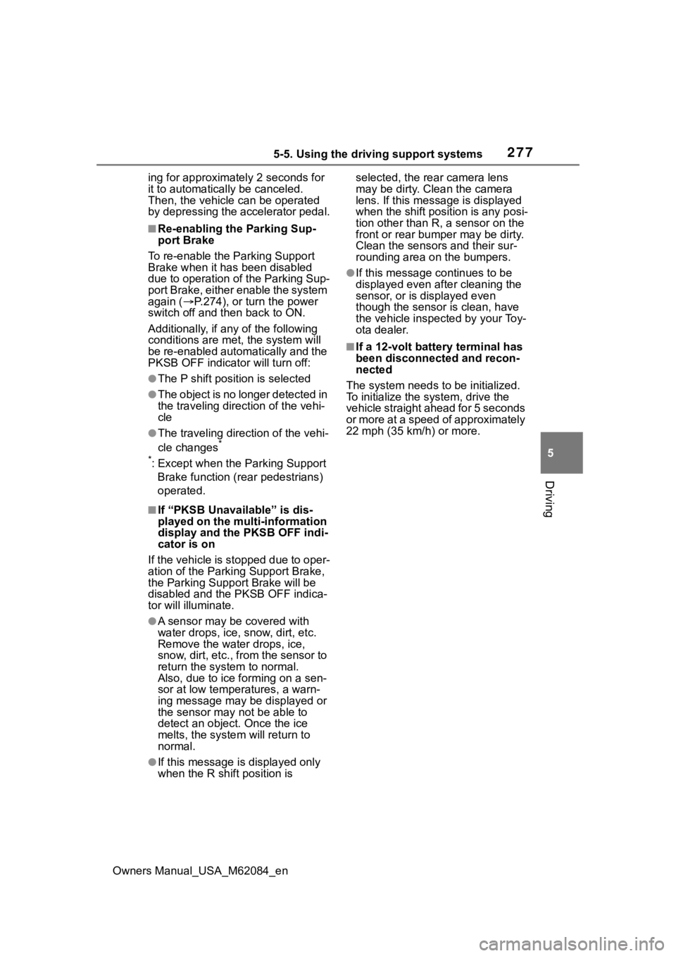 TOYOTA MIRAI 2022 Owners Manual 2775-5. Using the driving support systems
Owners Manual_USA_M62084_en
5
Driving
ing for approximately 2 seconds for
it to automatically be canceled.
Then, the vehicle can be operated
by depressing TOYOTA MIRAI 2022 Owners Manual 2775-5. Using the driving support systems
Owners Manual_USA_M62084_en
5
Driving
ing for approximately 2 seconds for
it to automatically be canceled.
Then, the vehicle can be operated
by depressing