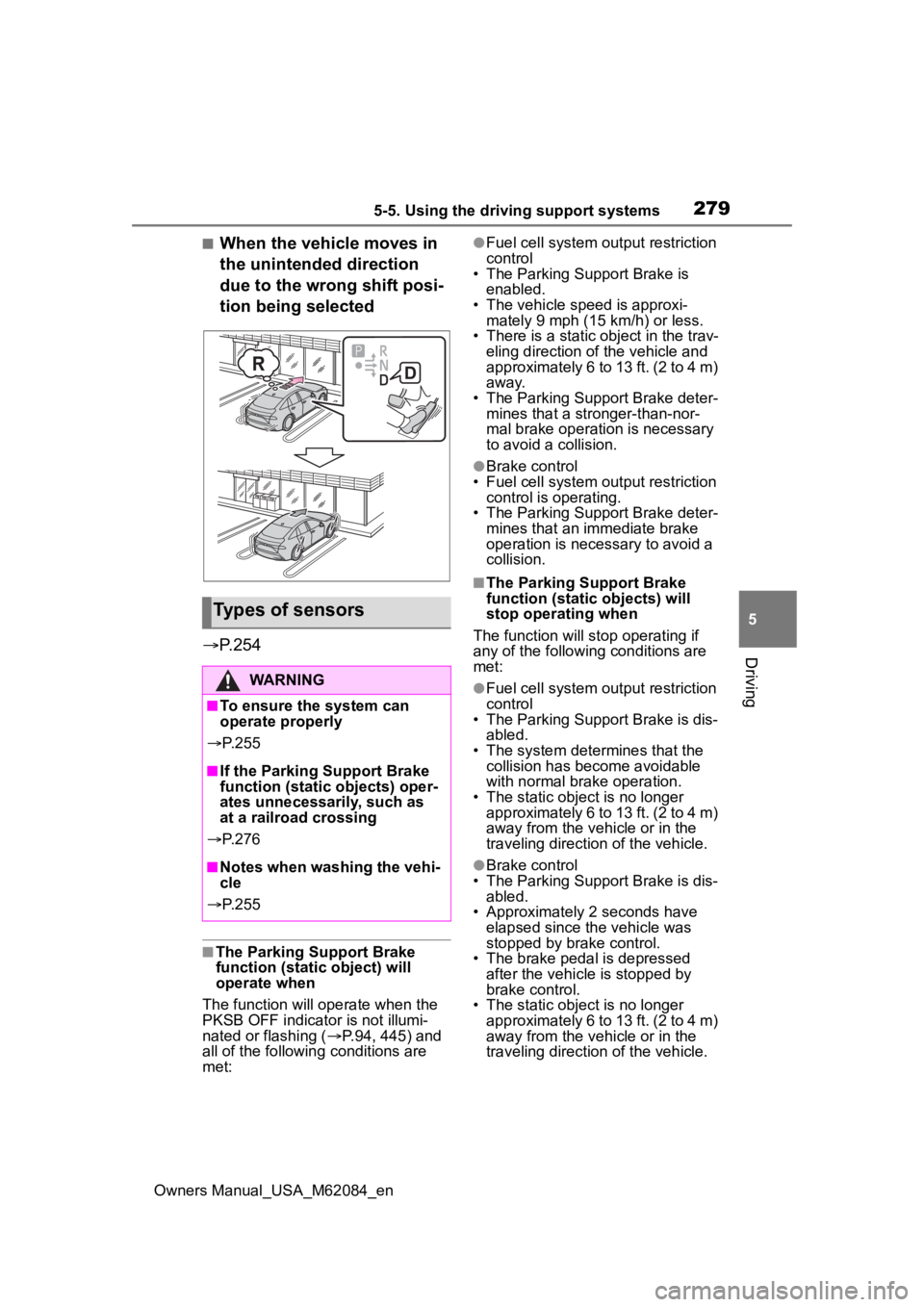 TOYOTA MIRAI 2022 Owners Manual 2795-5. Using the driving support systems
Owners Manual_USA_M62084_en
5
Driving
■When the vehicle moves in
the unintended direction
due to the wrong shift posi-
tion being selected
P.254
■Th TOYOTA MIRAI 2022 Owners Manual 2795-5. Using the driving support systems
Owners Manual_USA_M62084_en
5
Driving
■When the vehicle moves in
the unintended direction
due to the wrong shift posi-
tion being selected
P.254
■Th
