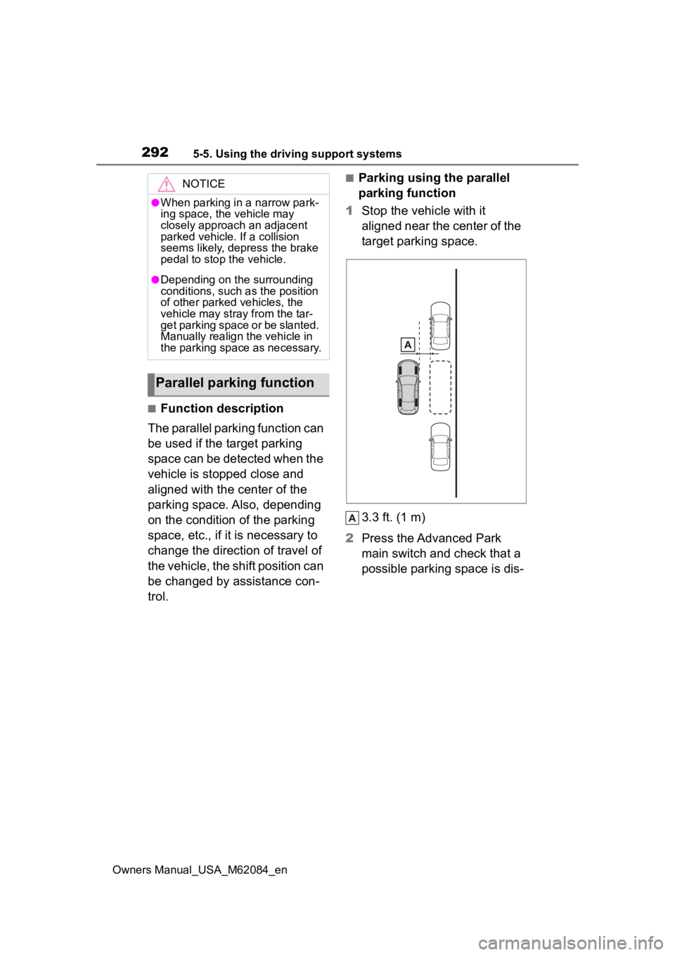 TOYOTA MIRAI 2022 Owners Manual 2925-5. Using the driving support systems
Owners Manual_USA_M62084_en
■Function description
The parallel parking function can
be used if the target parking
space can be detected when the
vehicle TOYOTA MIRAI 2022 Owners Manual 2925-5. Using the driving support systems
Owners Manual_USA_M62084_en
■Function description
The parallel parking function can
be used if the target parking
space can be detected when the
vehicle
