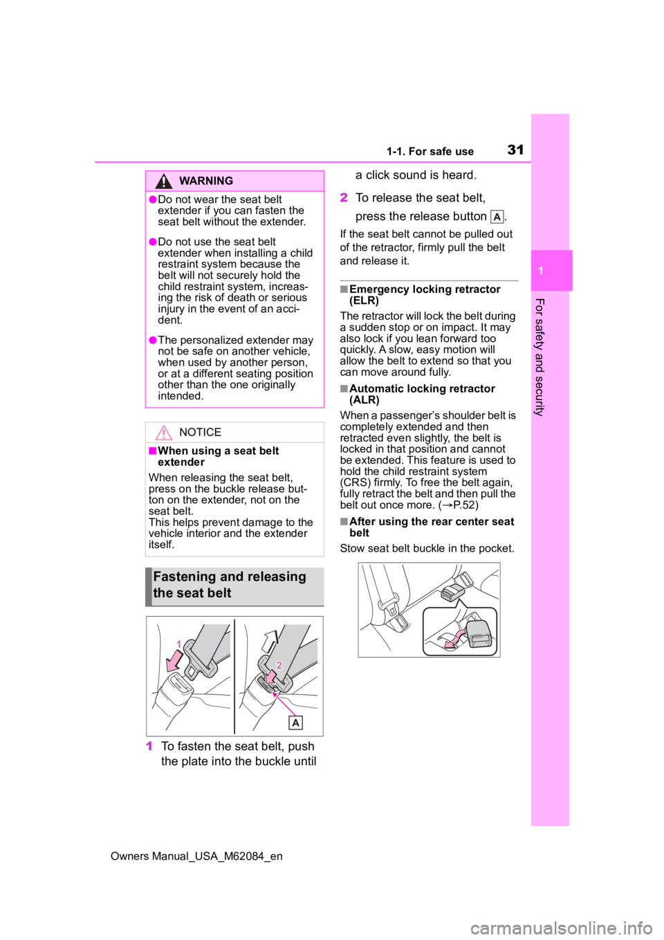 TOYOTA MIRAI 2022 Owners Manual 311-1. For safe use
Owners Manual_USA_M62084_en
1
For safety and security
1 To fasten the seat belt, push
the plate into the buckle until a click sound is heard.
2 To release the seat belt,
press t TOYOTA MIRAI 2022 Owners Manual 311-1. For safe use
Owners Manual_USA_M62084_en
1
For safety and security
1 To fasten the seat belt, push
the plate into the buckle until a click sound is heard.
2 To release the seat belt,
press t