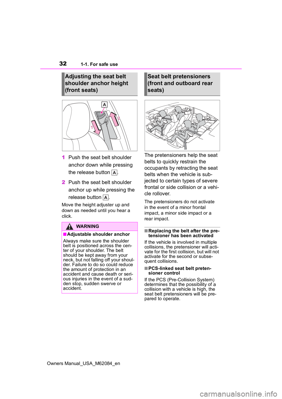 TOYOTA MIRAI 2022 Owners Manual 321-1. For safe use
Owners Manual_USA_M62084_en
1Push the seat belt shoulder
anchor down while pressing
the release button .
2 Push the seat belt shoulder
anchor up while pressing the
release but TOYOTA MIRAI 2022 Owners Manual 321-1. For safe use
Owners Manual_USA_M62084_en
1Push the seat belt shoulder
anchor down while pressing
the release button .
2 Push the seat belt shoulder
anchor up while pressing the
release but