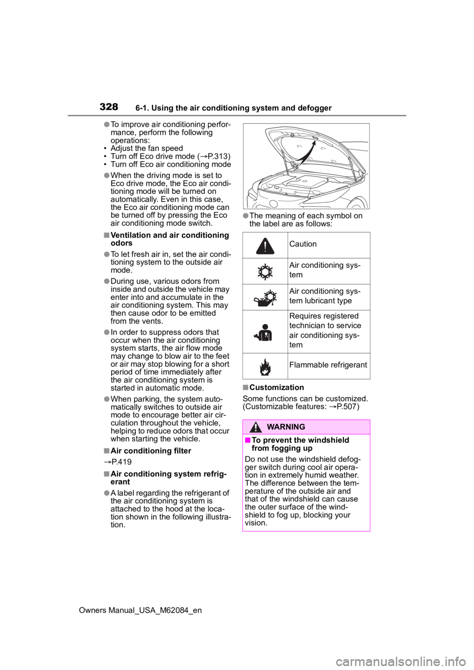 TOYOTA MIRAI 2022 Owners Manual 3286-1. Using the air conditioning system and defogger
Owners Manual_USA_M62084_en
●To improve air conditioning perfor-
mance, perform the following
operations:
• Adjust the fan speed
• Turn of TOYOTA MIRAI 2022 Owners Manual 3286-1. Using the air conditioning system and defogger
Owners Manual_USA_M62084_en
●To improve air conditioning perfor-
mance, perform the following
operations:
• Adjust the fan speed
• Turn of