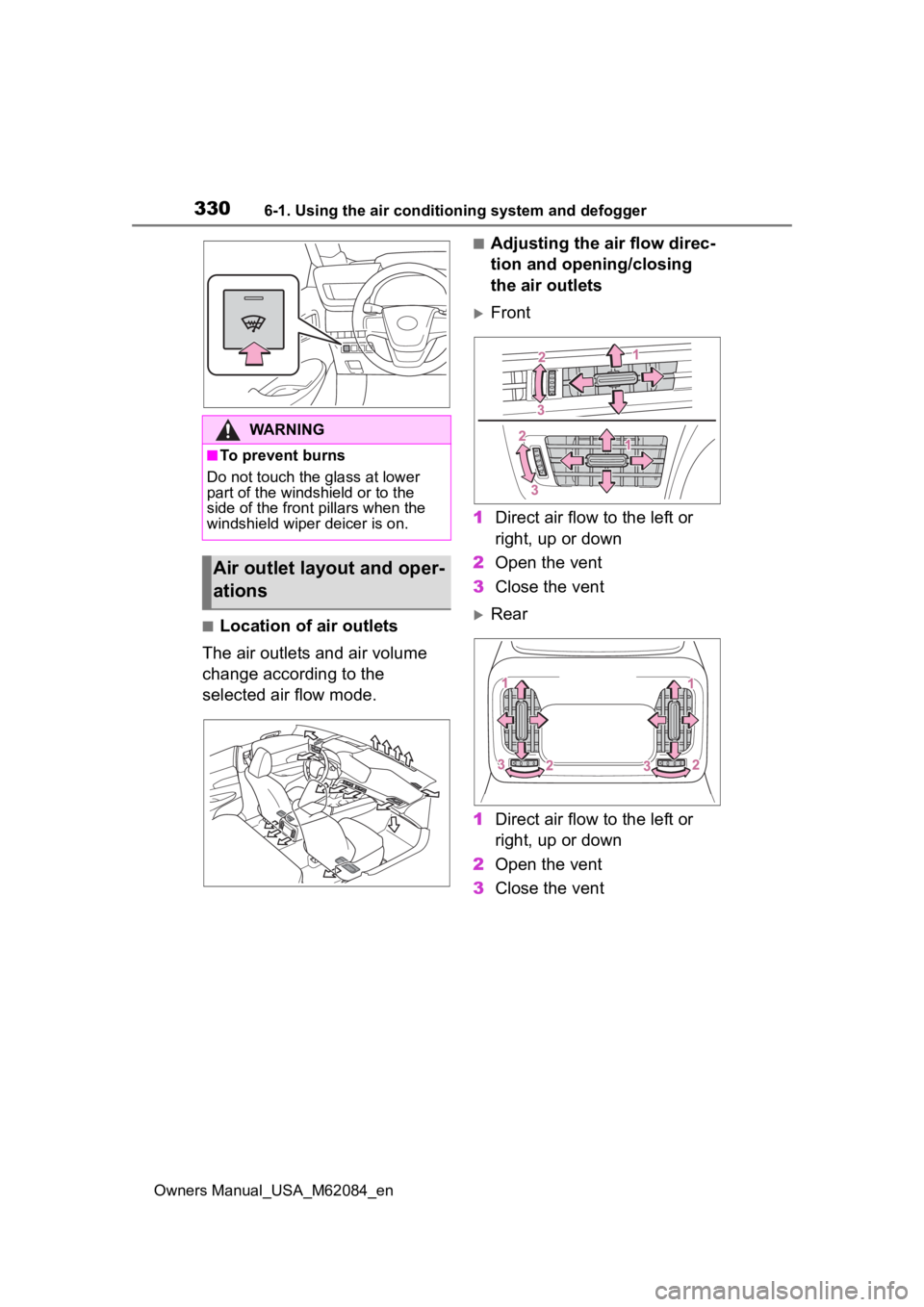 TOYOTA MIRAI 2022  Owners Manual 3306-1. Using the air conditioning system and defogger
Owners Manual_USA_M62084_en
■Location of air outlets
The air outlets and air volume 
change according to the 
selected air flow mode.
■Adjust