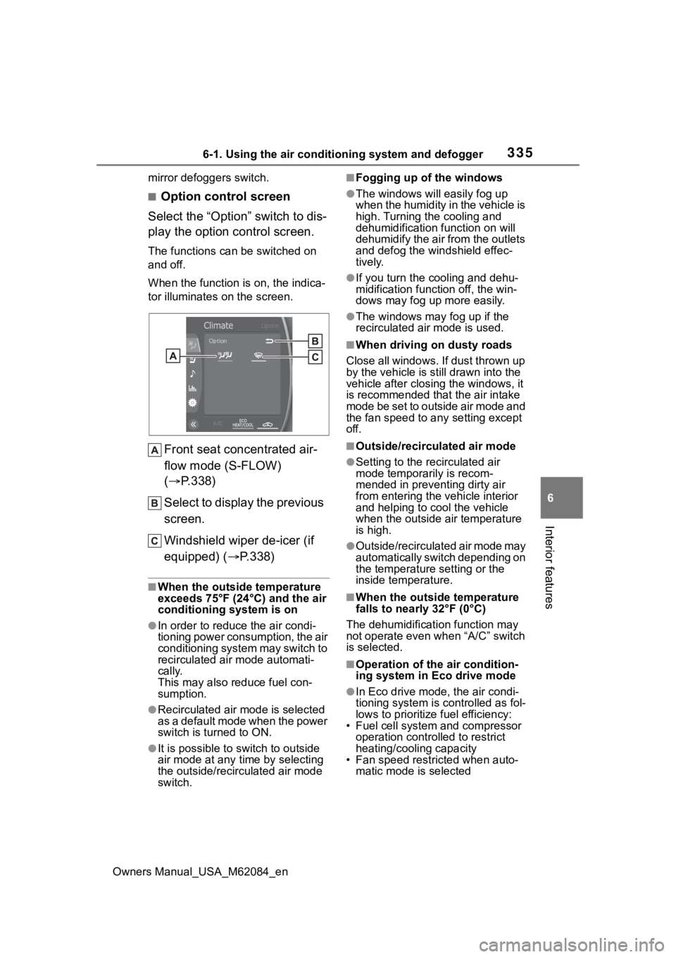 TOYOTA MIRAI 2022 Owners Manual 3356-1. Using the air conditioning system and defogger
Owners Manual_USA_M62084_en
6
Interior features
mirror defoggers switch.
■Option control screen
Select the “Option” switch to dis-
play the TOYOTA MIRAI 2022 Owners Manual 3356-1. Using the air conditioning system and defogger
Owners Manual_USA_M62084_en
6
Interior features
mirror defoggers switch.
■Option control screen
Select the “Option” switch to dis-
play the