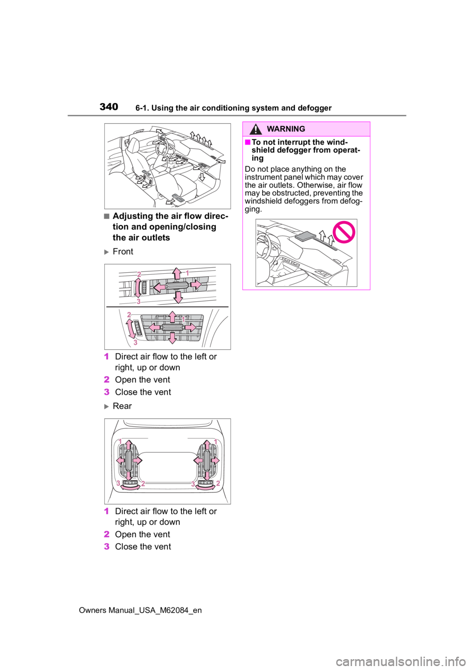TOYOTA MIRAI 2022  Owners Manual 3406-1. Using the air conditioning system and defogger
Owners Manual_USA_M62084_en
■Adjusting the air flow direc-
tion and opening/closing 
the air outlets
Front
1 Direct air flow to the left or 