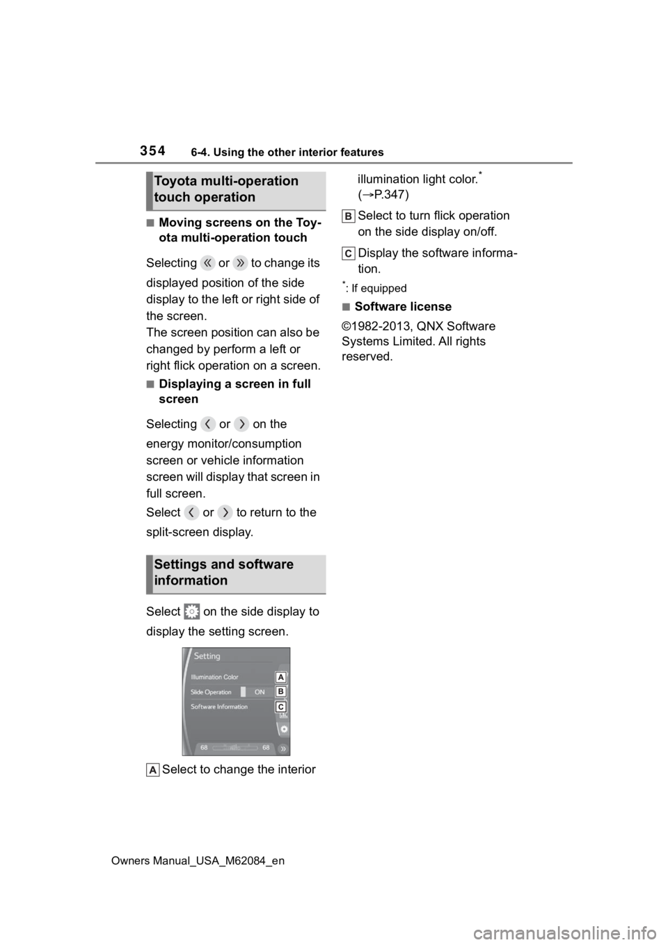 TOYOTA MIRAI 2022  Owners Manual 3546-4. Using the other interior features
Owners Manual_USA_M62084_en
■Moving screens on the Toy-
ota multi-operation touch
Selecting   or   to change its 
displayed position of the side 
display to