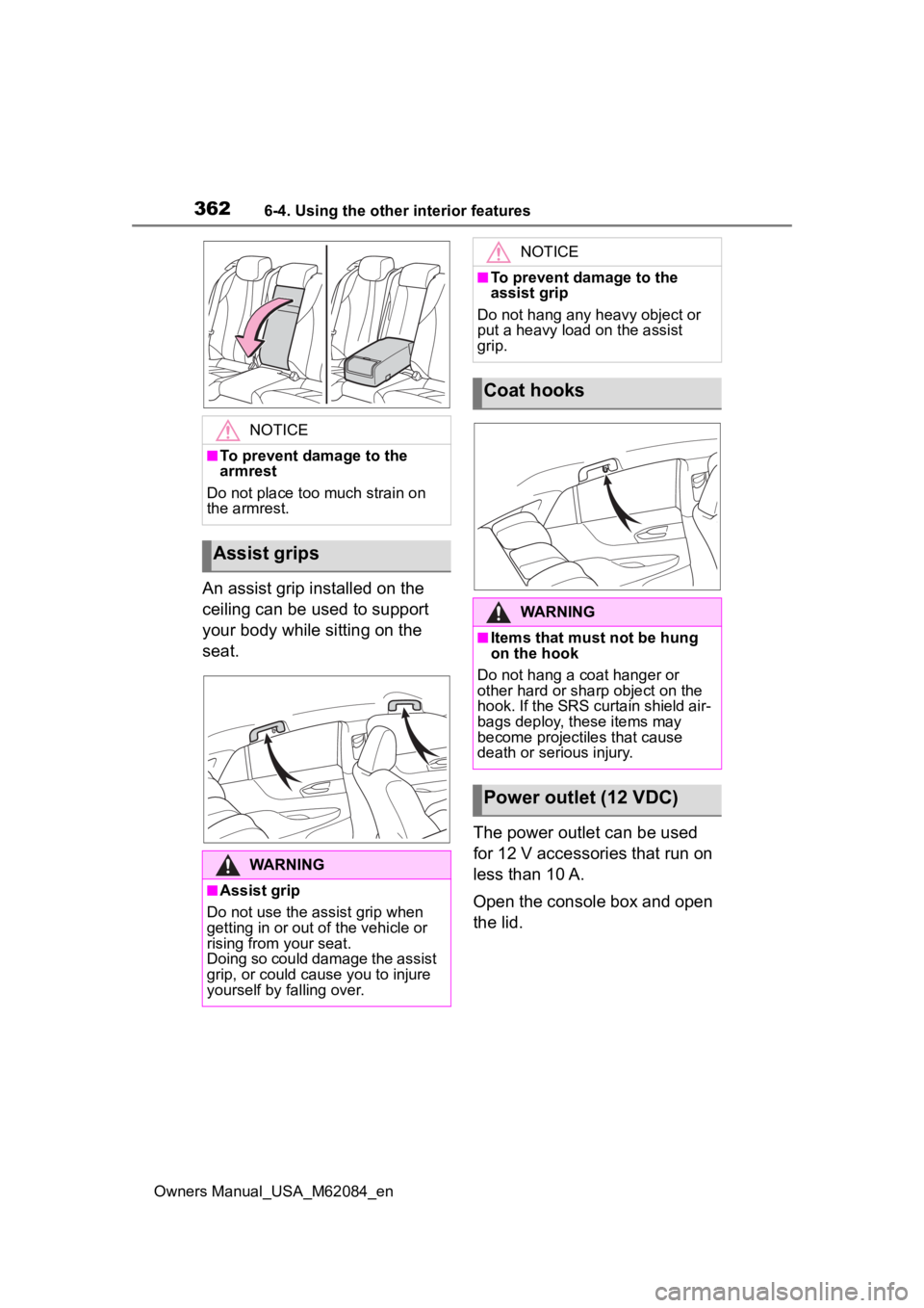 TOYOTA MIRAI 2022  Owners Manual 3626-4. Using the other interior features
Owners Manual_USA_M62084_en
An assist grip installed on the 
ceiling can be used to support 
your body while sitting on the 
seat.The power outlet can be used