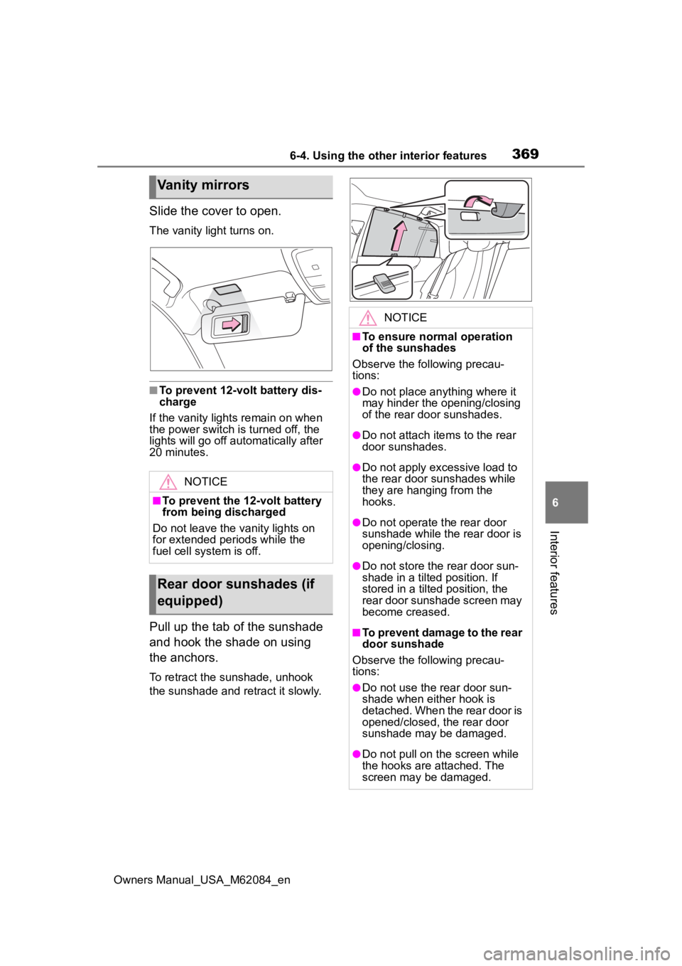 TOYOTA MIRAI 2022 Owners Manual 3696-4. Using the other interior features
Owners Manual_USA_M62084_en
6
Interior features
Slide the cover to open.
The vanity light turns on.
■To prevent 12-volt battery dis-
charge
If the vanity li TOYOTA MIRAI 2022 Owners Manual 3696-4. Using the other interior features
Owners Manual_USA_M62084_en
6
Interior features
Slide the cover to open.
The vanity light turns on.
■To prevent 12-volt battery dis-
charge
If the vanity li