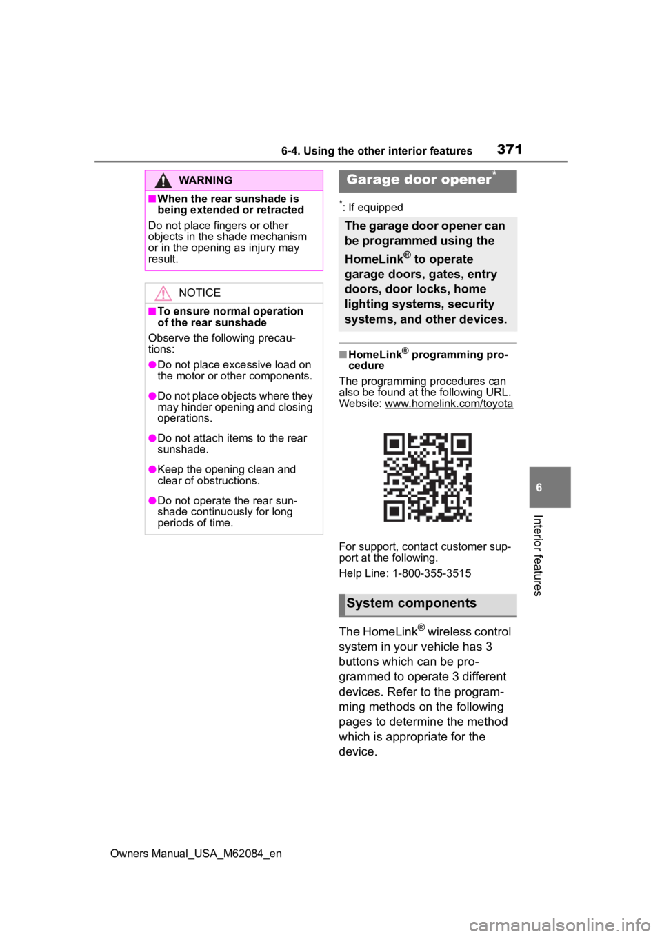 TOYOTA MIRAI 2022 Owners Manual 3716-4. Using the other interior features
Owners Manual_USA_M62084_en
6
Interior features
*: If equipped
■HomeLink® programming pro-
cedure
The programming procedures can
also be found at the foll TOYOTA MIRAI 2022 Owners Manual 3716-4. Using the other interior features
Owners Manual_USA_M62084_en
6
Interior features
*: If equipped
■HomeLink® programming pro-
cedure
The programming procedures can
also be found at the foll