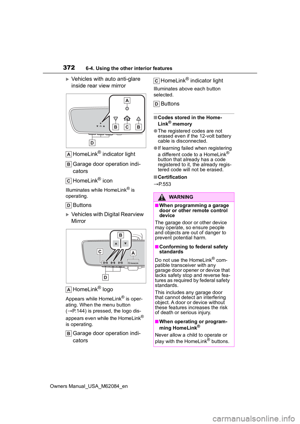TOYOTA MIRAI 2022 Owners Manual 3726-4. Using the other interior features
Owners Manual_USA_M62084_en
Vehicles with auto anti-glare
inside rear view mirrorHomeLink
® indicator light
Garage door operation indi-
cators
HomeLink
TOYOTA MIRAI 2022 Owners Manual 3726-4. Using the other interior features
Owners Manual_USA_M62084_en
Vehicles with auto anti-glare
inside rear view mirrorHomeLink
® indicator light
Garage door operation indi-
cators
HomeLink