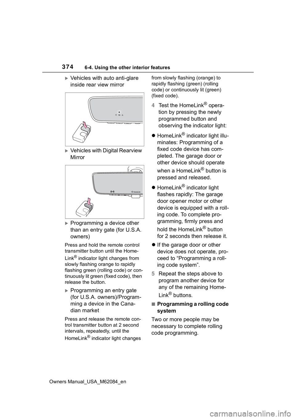 TOYOTA MIRAI 2022 Owners Manual 3746-4. Using the other interior features
Owners Manual_USA_M62084_en
Vehicles with auto anti-glare
inside rear view mirror
Vehicles with Digital Rearview
Mirror
Programming a device other TOYOTA MIRAI 2022 Owners Manual 3746-4. Using the other interior features
Owners Manual_USA_M62084_en
Vehicles with auto anti-glare
inside rear view mirror
Vehicles with Digital Rearview
Mirror
Programming a device other