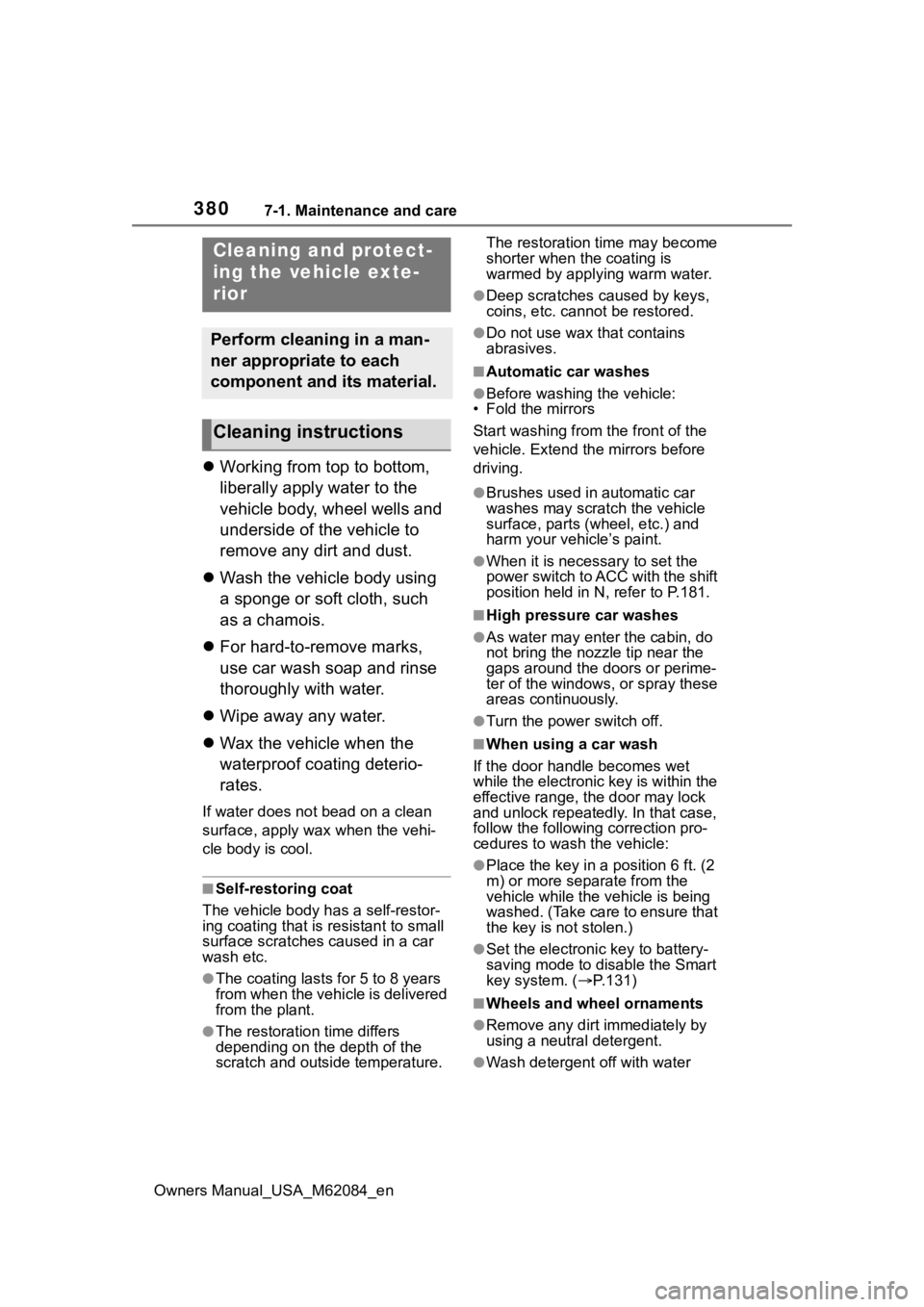 TOYOTA MIRAI 2022 Owners Manual 3807-1. Maintenance and care
Owners Manual_USA_M62084_en
7-1.Maintenance and care
Working from top to bottom,
liberally apply water to the
vehicle body, wheel wells and
underside of the vehicle TOYOTA MIRAI 2022 Owners Manual 3807-1. Maintenance and care
Owners Manual_USA_M62084_en
7-1.Maintenance and care
Working from top to bottom,
liberally apply water to the
vehicle body, wheel wells and
underside of the vehicle