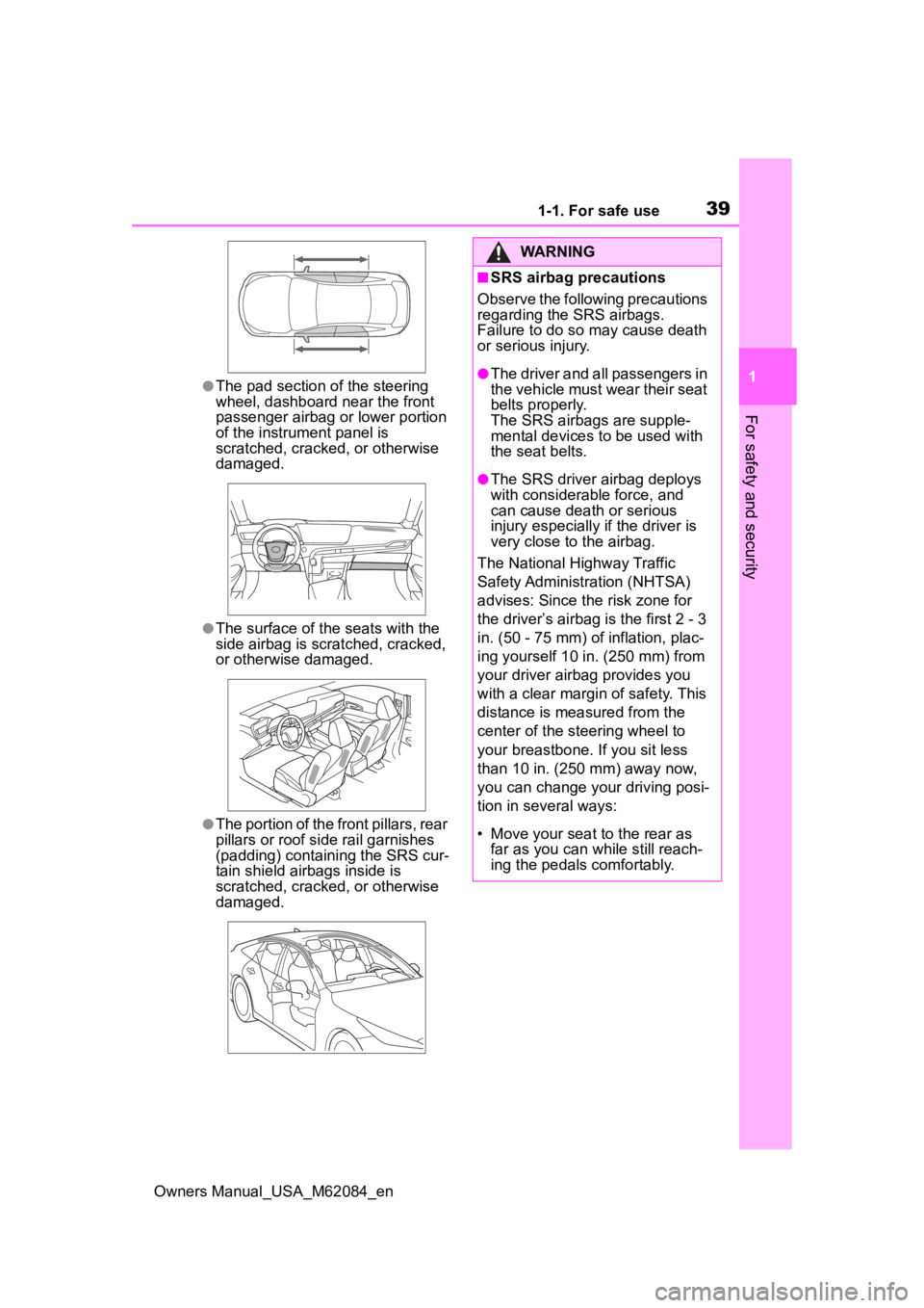 TOYOTA MIRAI 2022 Owners Manual 391-1. For safe use
Owners Manual_USA_M62084_en
1
For safety and security
●The pad section of the steering
wheel, dashboard near the front
passenger airbag o r lower portion
of the instrument pan TOYOTA MIRAI 2022 Owners Manual 391-1. For safe use
Owners Manual_USA_M62084_en
1
For safety and security
●The pad section of the steering
wheel, dashboard near the front
passenger airbag o r lower portion
of the instrument pan