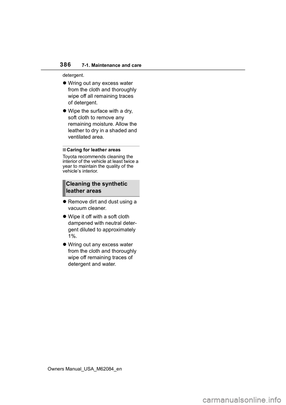 TOYOTA MIRAI 2022  Owners Manual 3867-1. Maintenance and care
Owners Manual_USA_M62084_endetergent.

Wring out any excess water 
from the cloth and thoroughly 
wipe off all rem aining traces 
of detergent.
 Wipe the surface wit