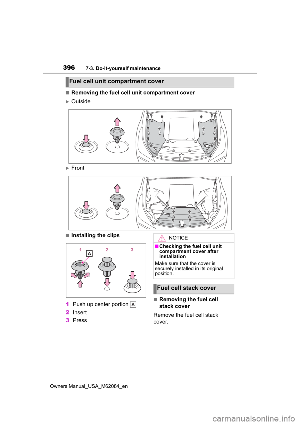 TOYOTA MIRAI 2022  Owners Manual 3967-3. Do-it-yourself maintenance
Owners Manual_USA_M62084_en
■Removing the fuel cell unit compartment cover
Outside
Front
■Installing the clips
1 Push up center portion 
2 Insert
3 Press
