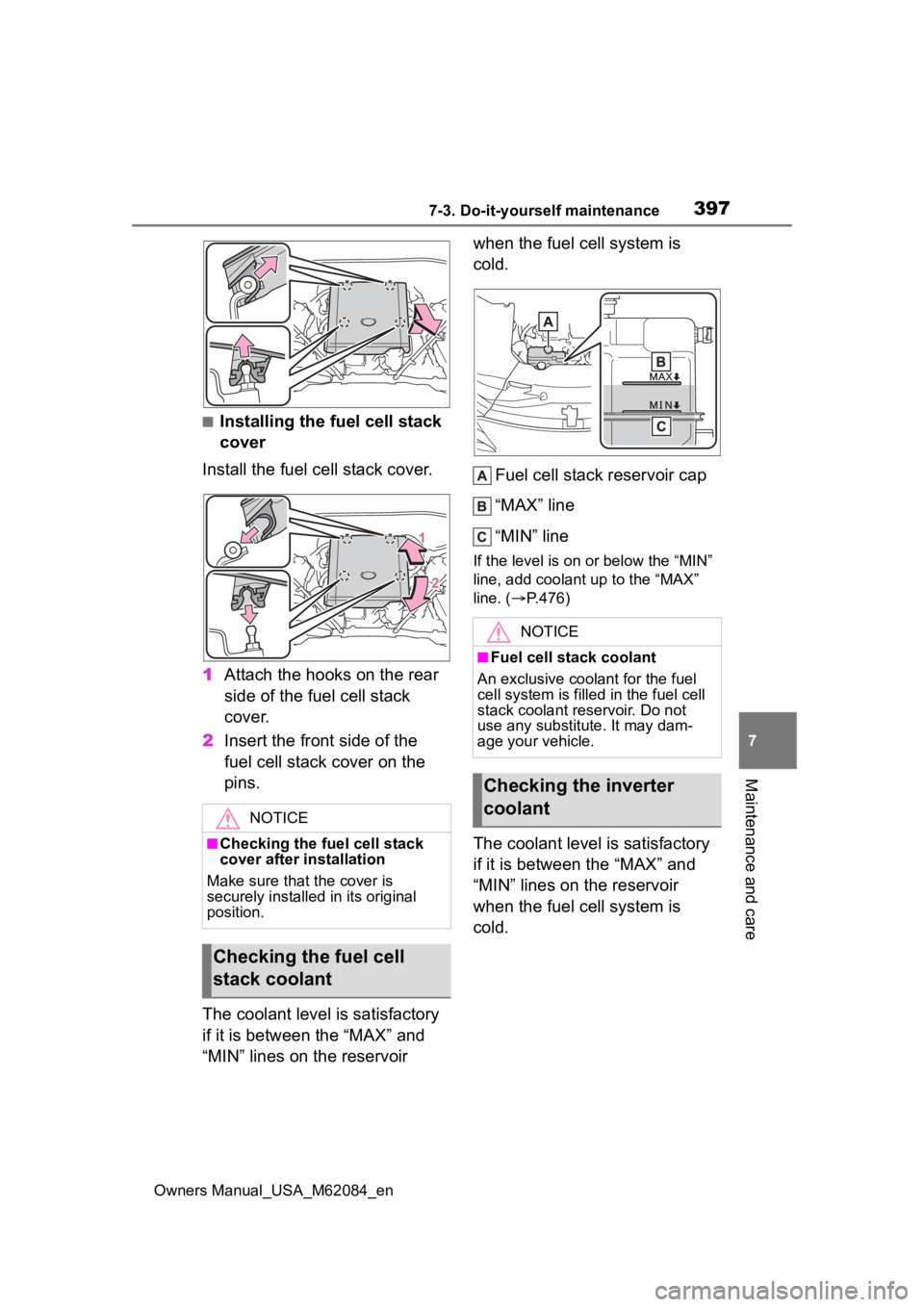 TOYOTA MIRAI 2022 Owners Manual 3977-3. Do-it-yourself maintenance
Owners Manual_USA_M62084_en
7
Maintenance and care
■Installing the fuel cell stack
cover
Install the fuel cell stack cover.
1 Attach the hooks on the rear
side o TOYOTA MIRAI 2022 Owners Manual 3977-3. Do-it-yourself maintenance
Owners Manual_USA_M62084_en
7
Maintenance and care
■Installing the fuel cell stack
cover
Install the fuel cell stack cover.
1 Attach the hooks on the rear
side o