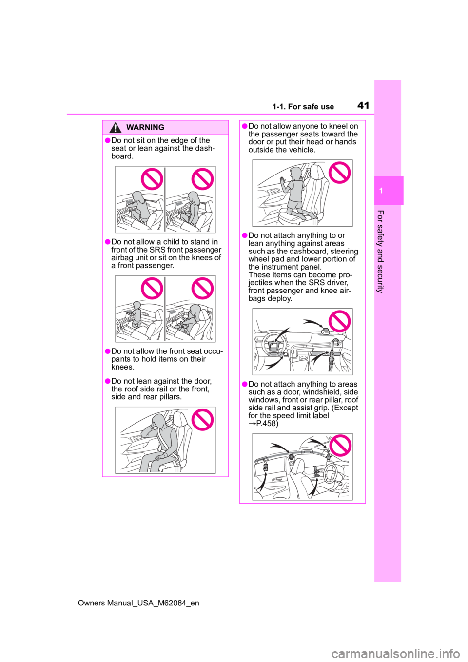 TOYOTA MIRAI 2022  Owners Manual 411-1. For safe use
Owners Manual_USA_M62084_en
1
For safety and security
WARNING
●Do not sit on the edge of the 
seat or lean against the dash-
board.
●Do not allow a child to stand in 
front of 