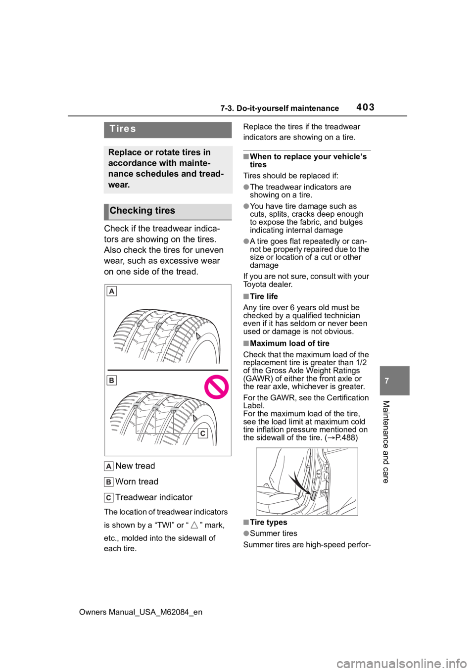 TOYOTA MIRAI 2022 Owners Manual 4037-3. Do-it-yourself maintenance
Owners Manual_USA_M62084_en
7
Maintenance and care
Check if the treadwear indica-
tors are showing on the tires.
Also check the tires for uneven
wear, such as exce TOYOTA MIRAI 2022 Owners Manual 4037-3. Do-it-yourself maintenance
Owners Manual_USA_M62084_en
7
Maintenance and care
Check if the treadwear indica-
tors are showing on the tires.
Also check the tires for uneven
wear, such as exce