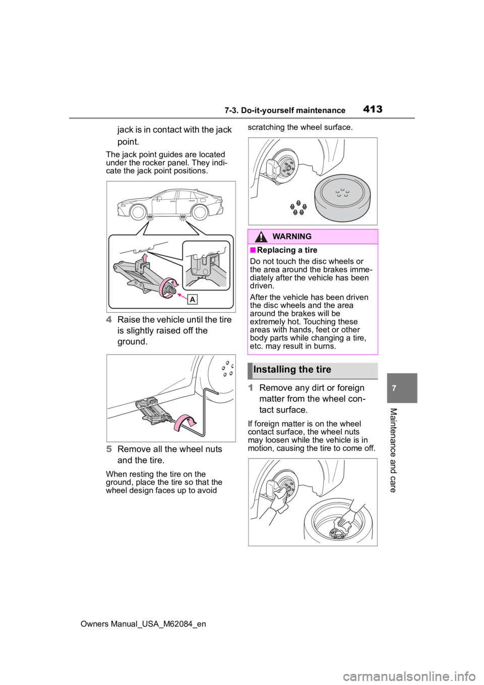 TOYOTA MIRAI 2022 Owners Manual 4137-3. Do-it-yourself maintenance
Owners Manual_USA_M62084_en
7
Maintenance and care
jack is in contact with the jack
point.
The jack point guides are located
under the rocker panel. They indi-
cat TOYOTA MIRAI 2022 Owners Manual 4137-3. Do-it-yourself maintenance
Owners Manual_USA_M62084_en
7
Maintenance and care
jack is in contact with the jack
point.
The jack point guides are located
under the rocker panel. They indi-
cat