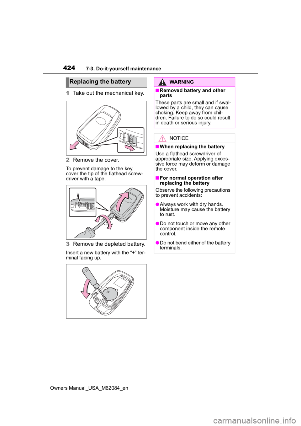 TOYOTA MIRAI 2022  Owners Manual 4247-3. Do-it-yourself maintenance
Owners Manual_USA_M62084_en
1Take out the mechanical key.
2 Remove the cover.
To prevent damage to the key, 
cover the tip of the flathead screw-
driver with a tape.