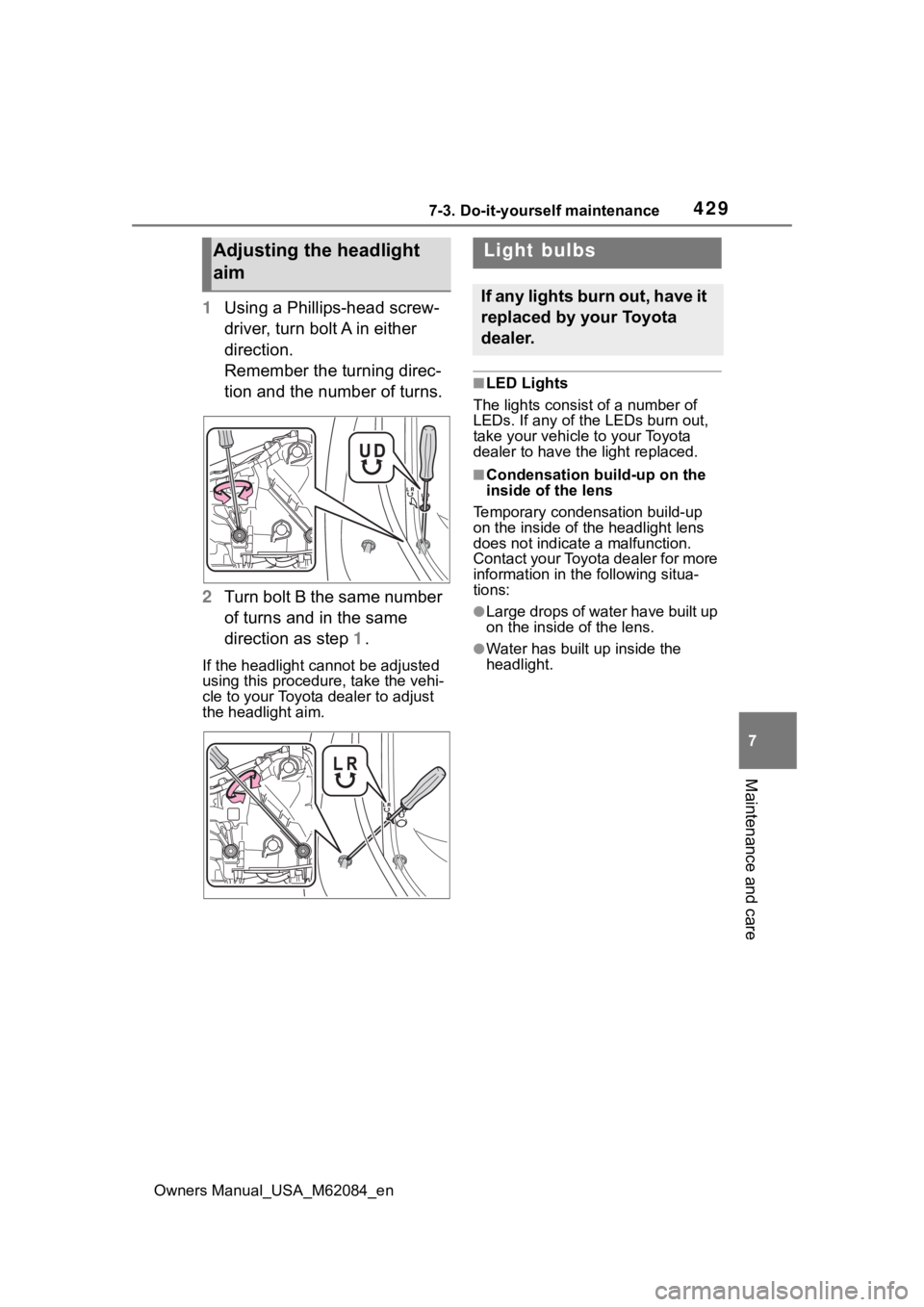 TOYOTA MIRAI 2022 Owners Manual 4297-3. Do-it-yourself maintenance
Owners Manual_USA_M62084_en
7
Maintenance and care
1 Using a Phillips-head screw-
driver, turn bolt A in either
direction.
Remember the turning direc-
tion and the TOYOTA MIRAI 2022 Owners Manual 4297-3. Do-it-yourself maintenance
Owners Manual_USA_M62084_en
7
Maintenance and care
1 Using a Phillips-head screw-
driver, turn bolt A in either
direction.
Remember the turning direc-
tion and the
