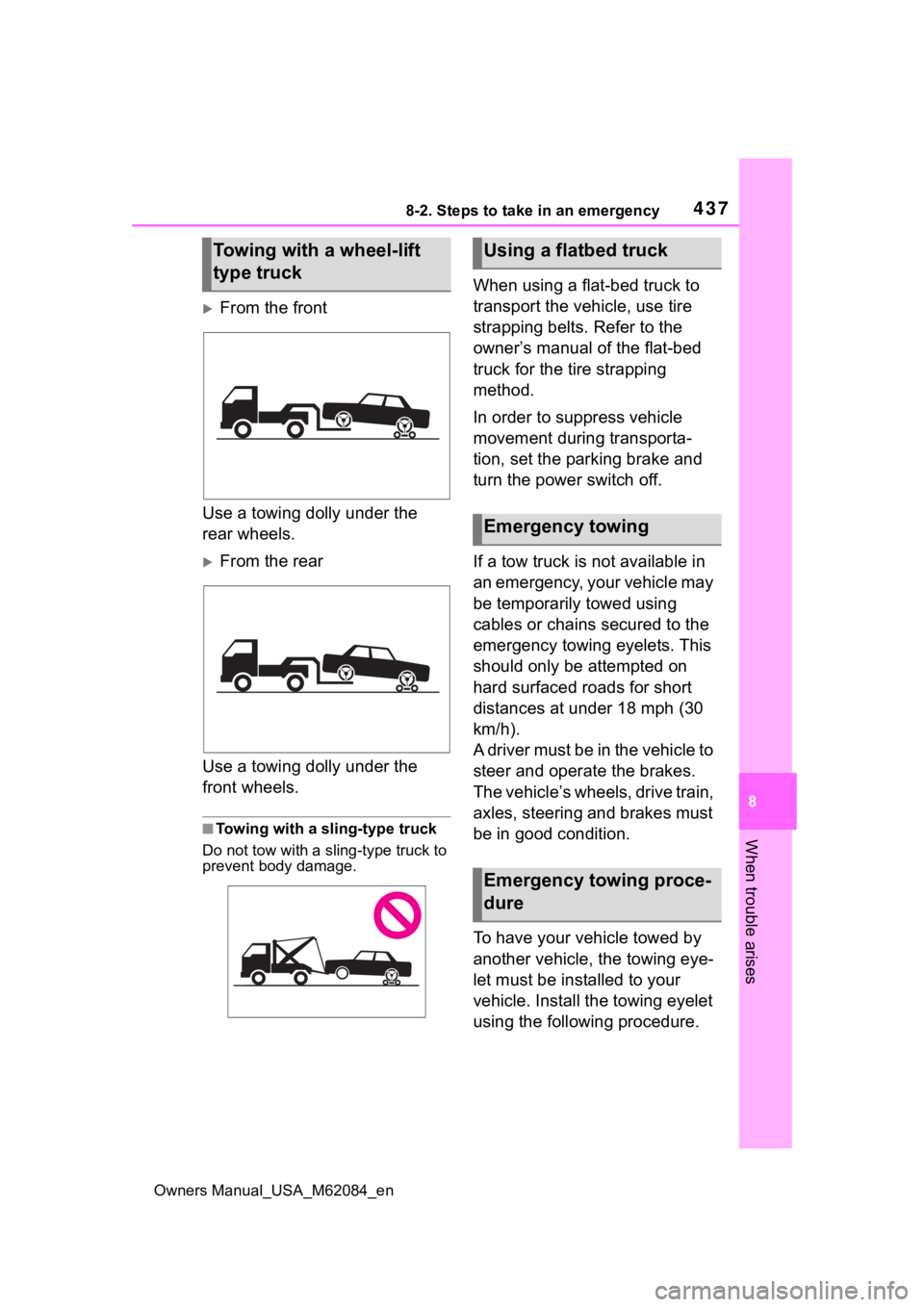 TOYOTA MIRAI 2022 Owners Manual 4378-2. Steps to take in an emergency
Owners Manual_USA_M62084_en
8
When trouble arises
From the front
Use a towing dolly under the
rear wheels.
From the rear
Use a towing dolly under the
fron TOYOTA MIRAI 2022 Owners Manual 4378-2. Steps to take in an emergency
Owners Manual_USA_M62084_en
8
When trouble arises
From the front
Use a towing dolly under the
rear wheels.
From the rear
Use a towing dolly under the
fron