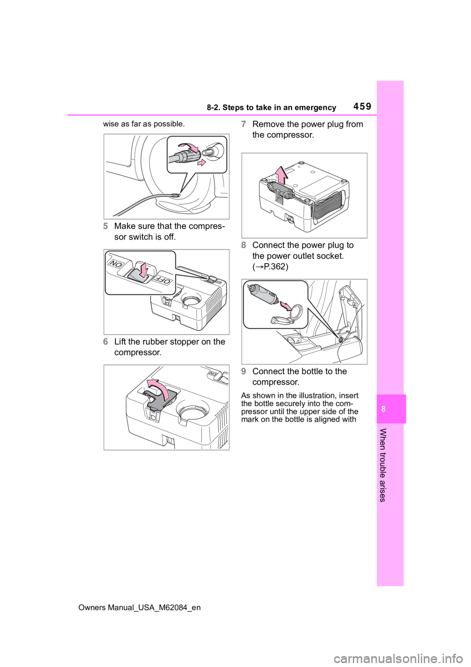 TOYOTA MIRAI 2022  Owners Manual 4598-2. Steps to take in an emergency
Owners Manual_USA_M62084_en
8
When trouble arises
wise as far as possible.
5 Make sure that the compres-
sor switch is off.
6 Lift the rubber stopper on the 
comp