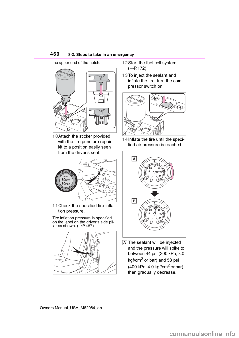 TOYOTA MIRAI 2022  Owners Manual 4608-2. Steps to take in an emergency
Owners Manual_USA_M62084_enthe upper end of the notch.
10
Attach the sticker provided 
with the tire puncture repair 
kit to a position easily seen 
from the driv