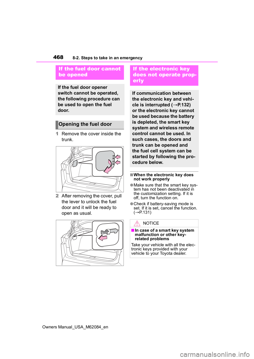 TOYOTA MIRAI 2022  Owners Manual 4688-2. Steps to take in an emergency
Owners Manual_USA_M62084_en
1Remove the cover inside the 
trunk.
2 After removing the cover, pull 
the lever to unlock the fuel 
door and it will be ready to 
ope