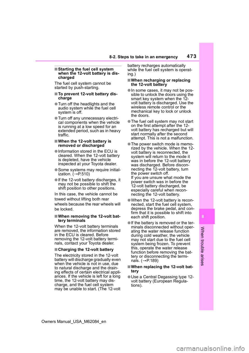 TOYOTA MIRAI 2022 Owners Manual 4738-2. Steps to take in an emergency
Owners Manual_USA_M62084_en
8
When trouble arises
■Starting the fuel cell system
when the 12-volt battery is dis-
charged
The fuel cell system cannot be
start TOYOTA MIRAI 2022 Owners Manual 4738-2. Steps to take in an emergency
Owners Manual_USA_M62084_en
8
When trouble arises
■Starting the fuel cell system
when the 12-volt battery is dis-
charged
The fuel cell system cannot be
start