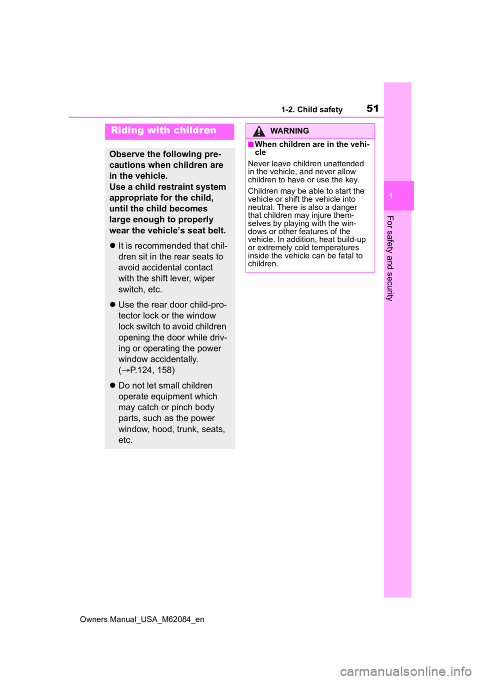 TOYOTA MIRAI 2022 Owners Manual 511-2. Child safety
Owners Manual_USA_M62084_en
1
For safety and security
1-2.Child safety
Riding with children
Observe the following pre-
cautions when children are
in the vehicle.
Use a child restr TOYOTA MIRAI 2022 Owners Manual 511-2. Child safety
Owners Manual_USA_M62084_en
1
For safety and security
1-2.Child safety
Riding with children
Observe the following pre-
cautions when children are
in the vehicle.
Use a child restr