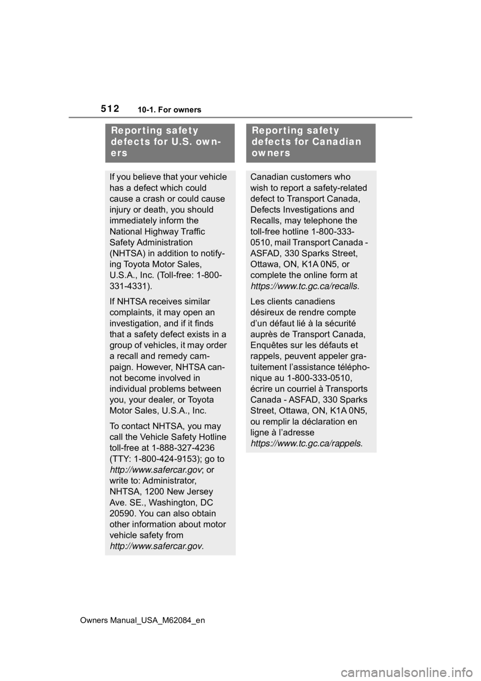 TOYOTA MIRAI 2022 Owners Manual 51210-1. For owners
Owners Manual_USA_M62084_en
10-1.For owners
Repor ting safety
defects for U.S. own-
ers
If you believe that your vehicle
has a defect which could
cause a crash or could cause
i TOYOTA MIRAI 2022 Owners Manual 51210-1. For owners
Owners Manual_USA_M62084_en
10-1.For owners
Repor ting safety
defects for U.S. own-
ers
If you believe that your vehicle
has a defect which could
cause a crash or could cause
i