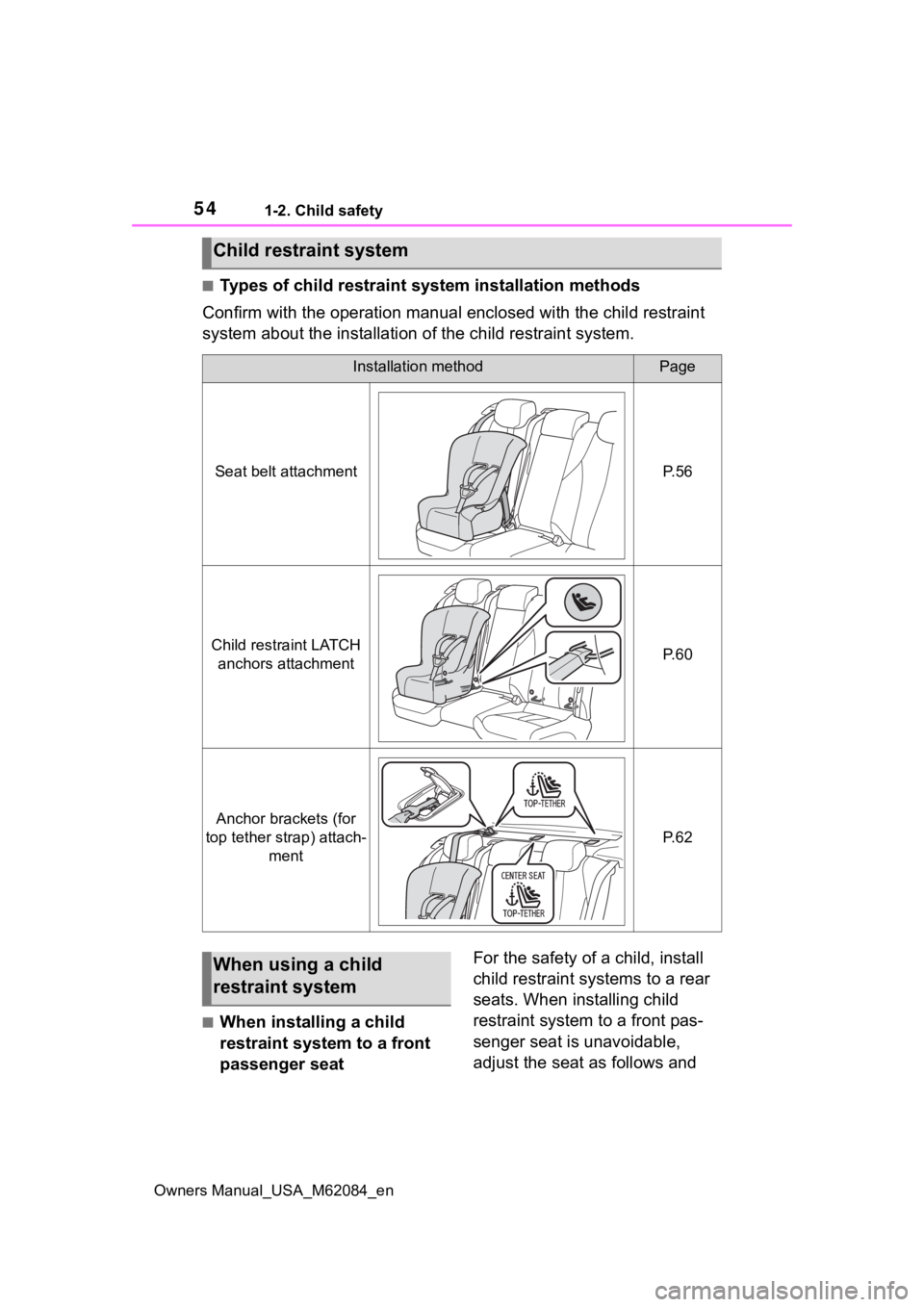 TOYOTA MIRAI 2022  Owners Manual 541-2. Child safety
Owners Manual_USA_M62084_en
■Types of child restraint system installation methods
Confirm with the operation manual enclosed with the child restr aint 
system about the installat