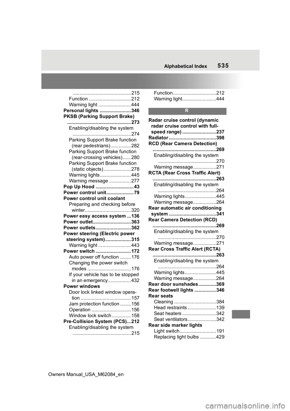 TOYOTA MIRAI 2022 Owners Manual Owners Manual_USA_M62084_en
Alphabetical Index535
........................................... 215
Function ............................... 212
Warning light ........................ 444
Personal light TOYOTA MIRAI 2022 Owners Manual Owners Manual_USA_M62084_en
Alphabetical Index535
........................................... 215
Function ............................... 212
Warning light ........................ 444
Personal light