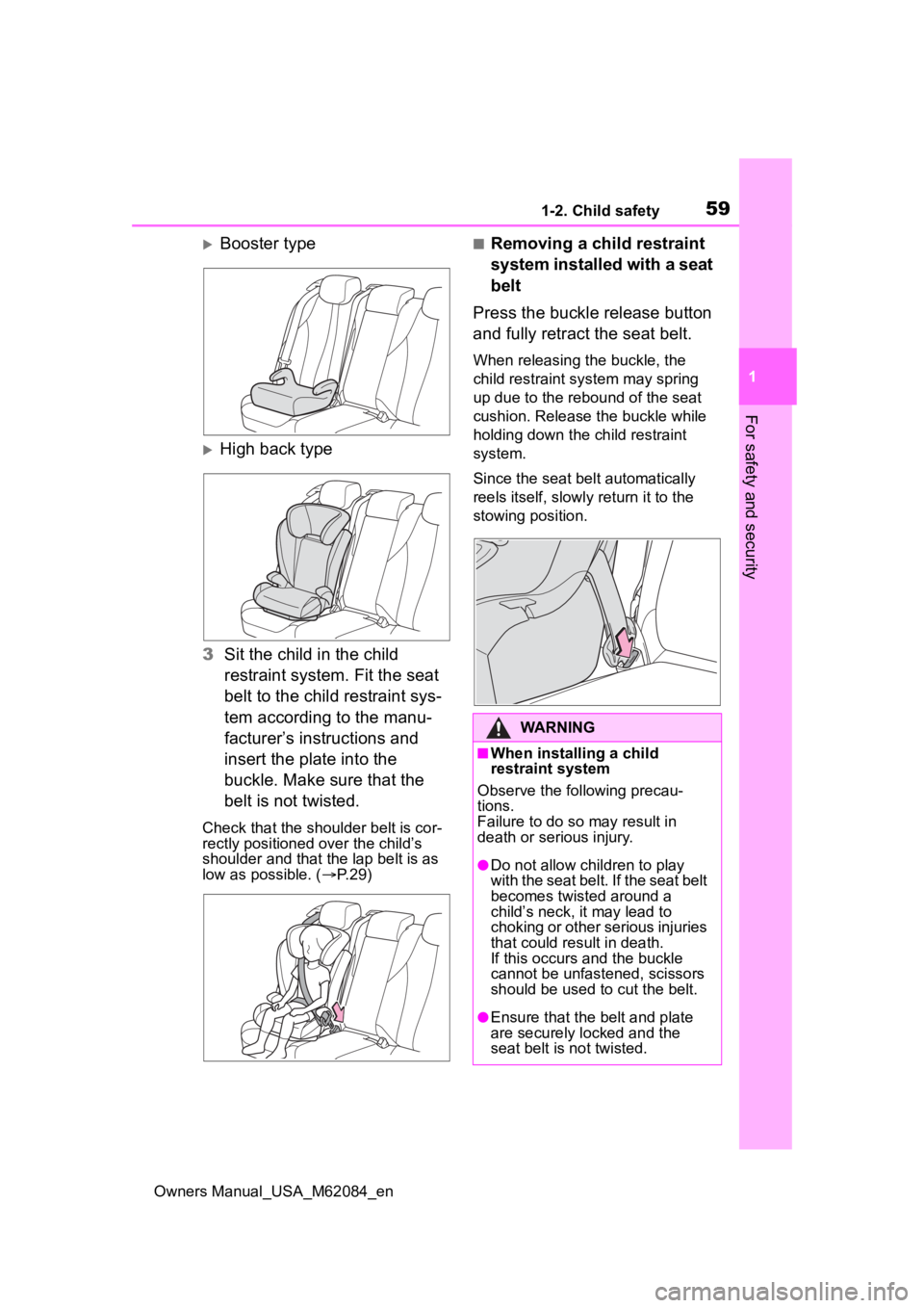 TOYOTA MIRAI 2022 Owners Manual 591-2. Child safety
Owners Manual_USA_M62084_en
1
For safety and security
Booster type
High back type
3 Sit the child in the child
restraint system. Fit the seat
belt to the child restraint sy TOYOTA MIRAI 2022 Owners Manual 591-2. Child safety
Owners Manual_USA_M62084_en
1
For safety and security
Booster type
High back type
3 Sit the child in the child
restraint system. Fit the seat
belt to the child restraint sy
