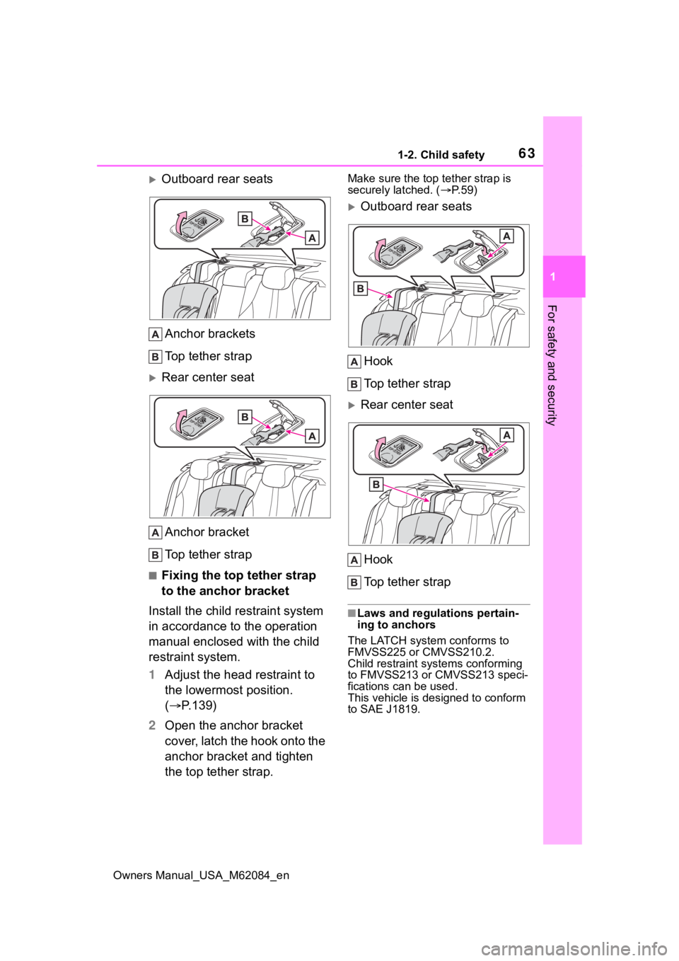 TOYOTA MIRAI 2022  Owners Manual 631-2. Child safety
Owners Manual_USA_M62084_en
1
For safety and security
Outboard rear seats Anchor brackets
Top tether strap
Rear center seatAnchor bracket
Top tether strap
■Fixing the top t