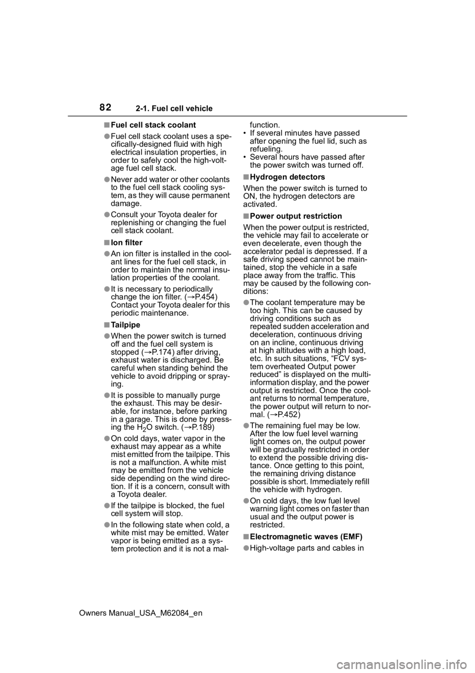 TOYOTA MIRAI 2022 Owners Manual 822-1. Fuel cell vehicle
Owners Manual_USA_M62084_en
■Fuel cell stack coolant
●Fuel cell stack coolant uses a spe-
cifically-designed fluid with high
electrical insulation properties, in
order t TOYOTA MIRAI 2022 Owners Manual 822-1. Fuel cell vehicle
Owners Manual_USA_M62084_en
■Fuel cell stack coolant
●Fuel cell stack coolant uses a spe-
cifically-designed fluid with high
electrical insulation properties, in
order t