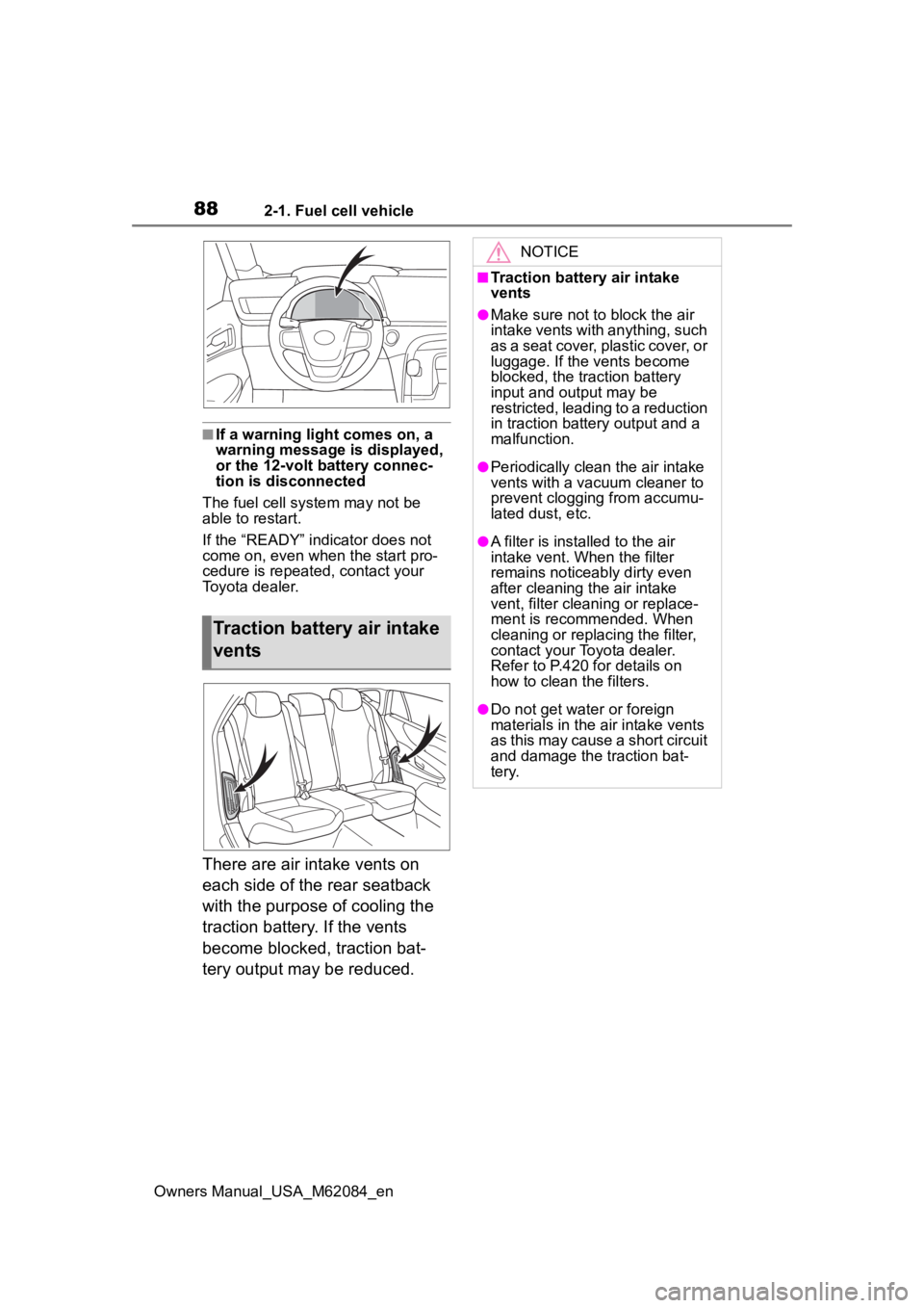 TOYOTA MIRAI 2022 Owners Manual 882-1. Fuel cell vehicle
Owners Manual_USA_M62084_en
■If a warning light comes on, a
warning message is displayed,
or the 12-volt battery connec-
tion is disconnected
The fuel cell system may not TOYOTA MIRAI 2022 Owners Manual 882-1. Fuel cell vehicle
Owners Manual_USA_M62084_en
■If a warning light comes on, a
warning message is displayed,
or the 12-volt battery connec-
tion is disconnected
The fuel cell system may not